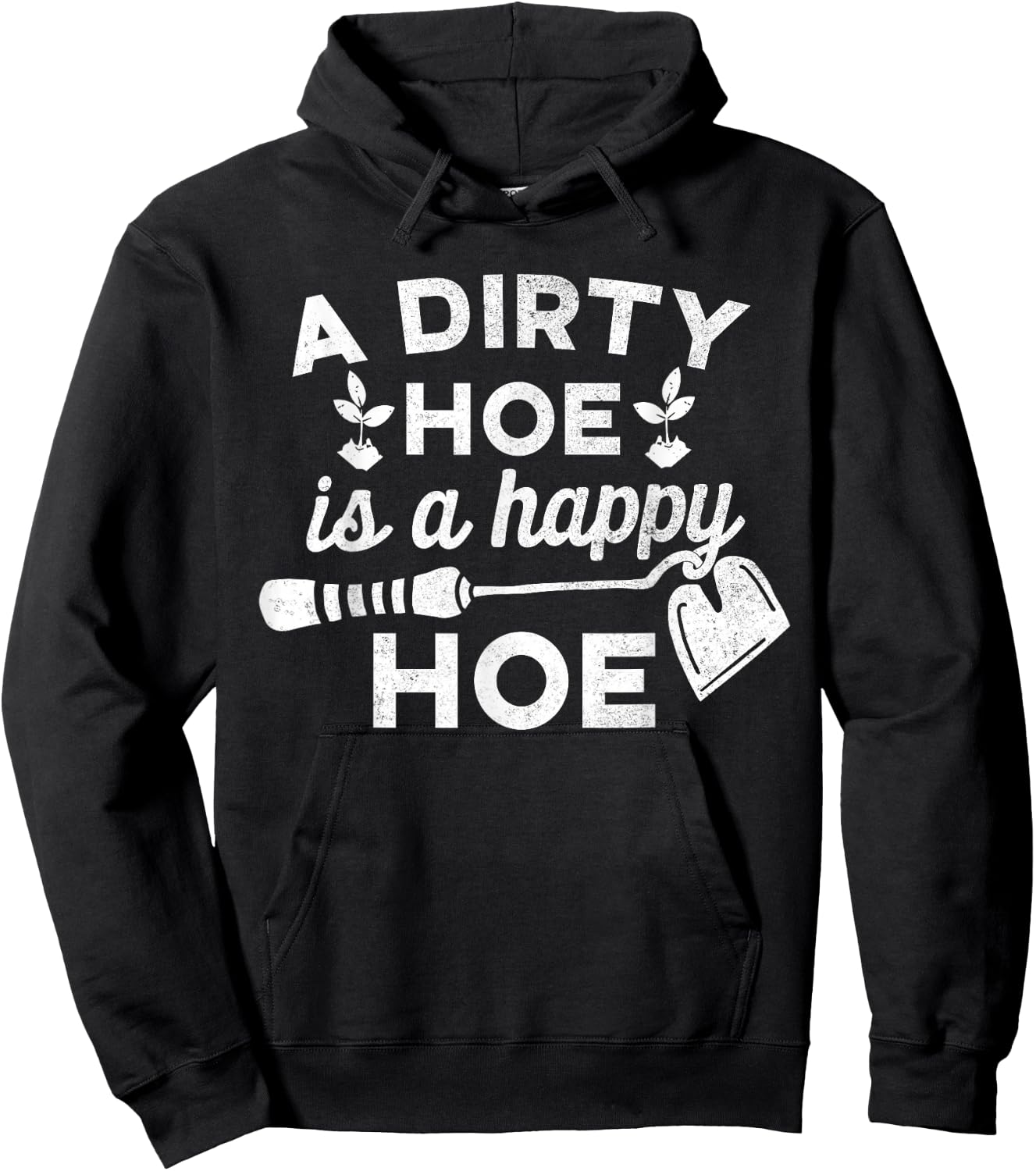 Dirty Hoe is A Happy Hoe - Gardening Funny Pun Joke Shirt Hoodie - Hoodie | Black