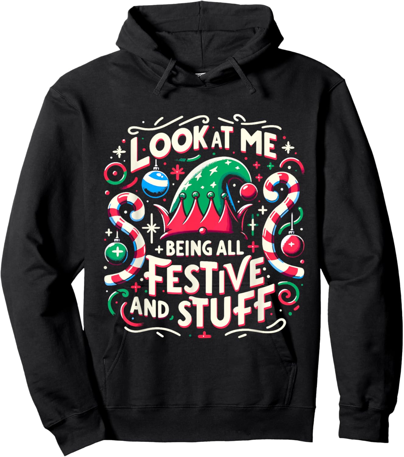 Look At Me Being All Festive and Stuff Christmas Holiday Hoodie - Hoodie | Black