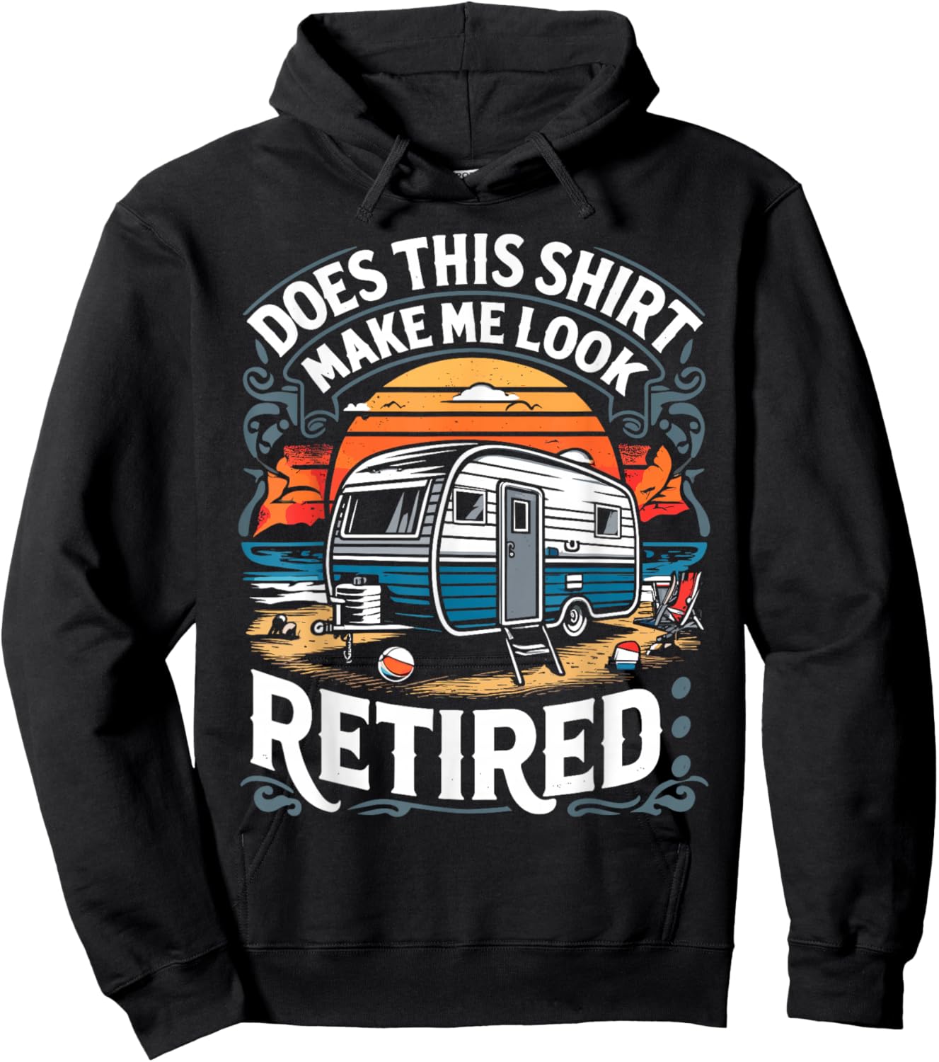 Does This Shirt Make Me Look Retired Retirement Camping RV Hoodie - Hoodie | Black