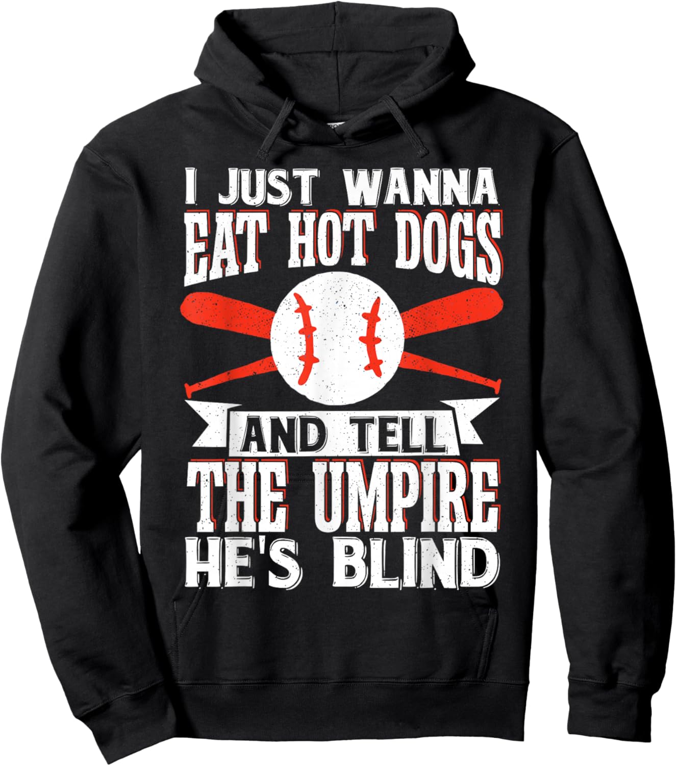 I Just Wanna Eat Hot Dogs And Tell The Umpire He's Blind Hoodie - Hoodie | Black