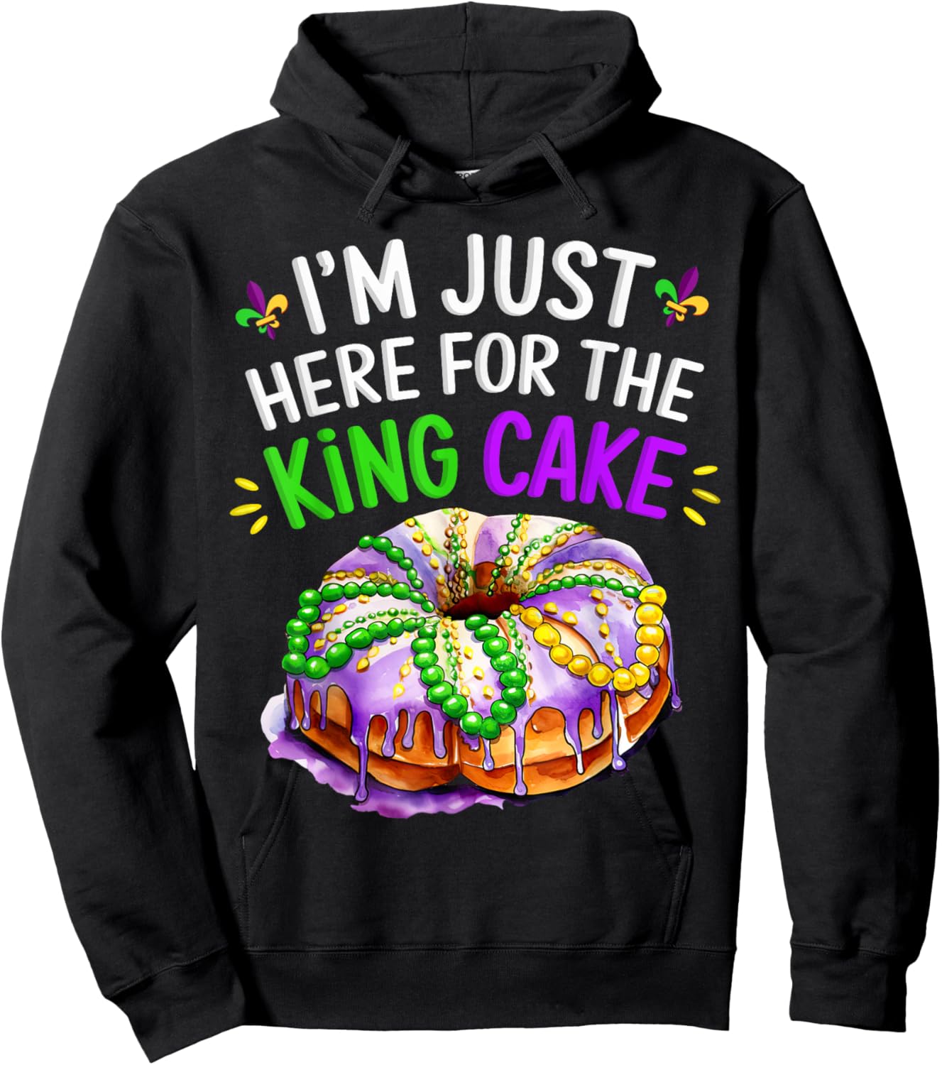 I'm Just Here for the King Cake Funny Mardi Gras Design Hoodie - Hoodie | Black