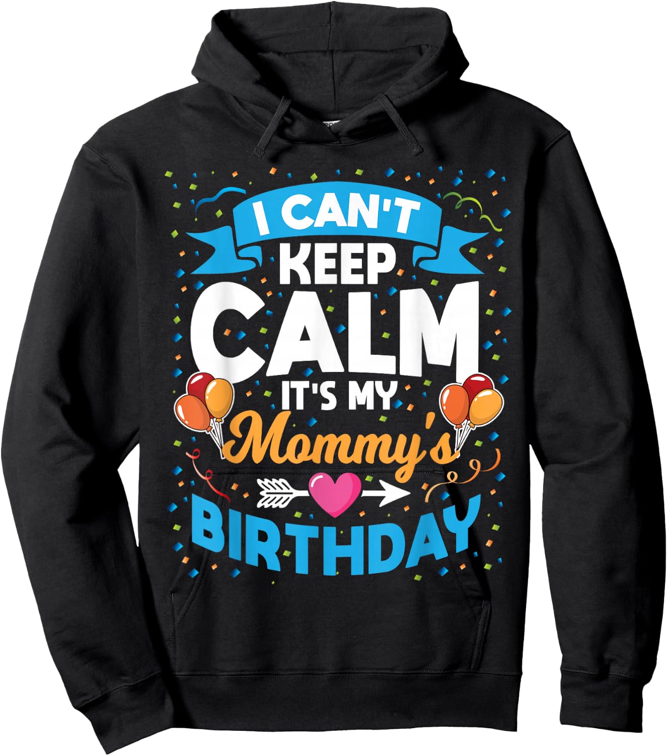 I Can't Keep Calm It's My Mommy Birthday Hoodie - Hoodie | Black
