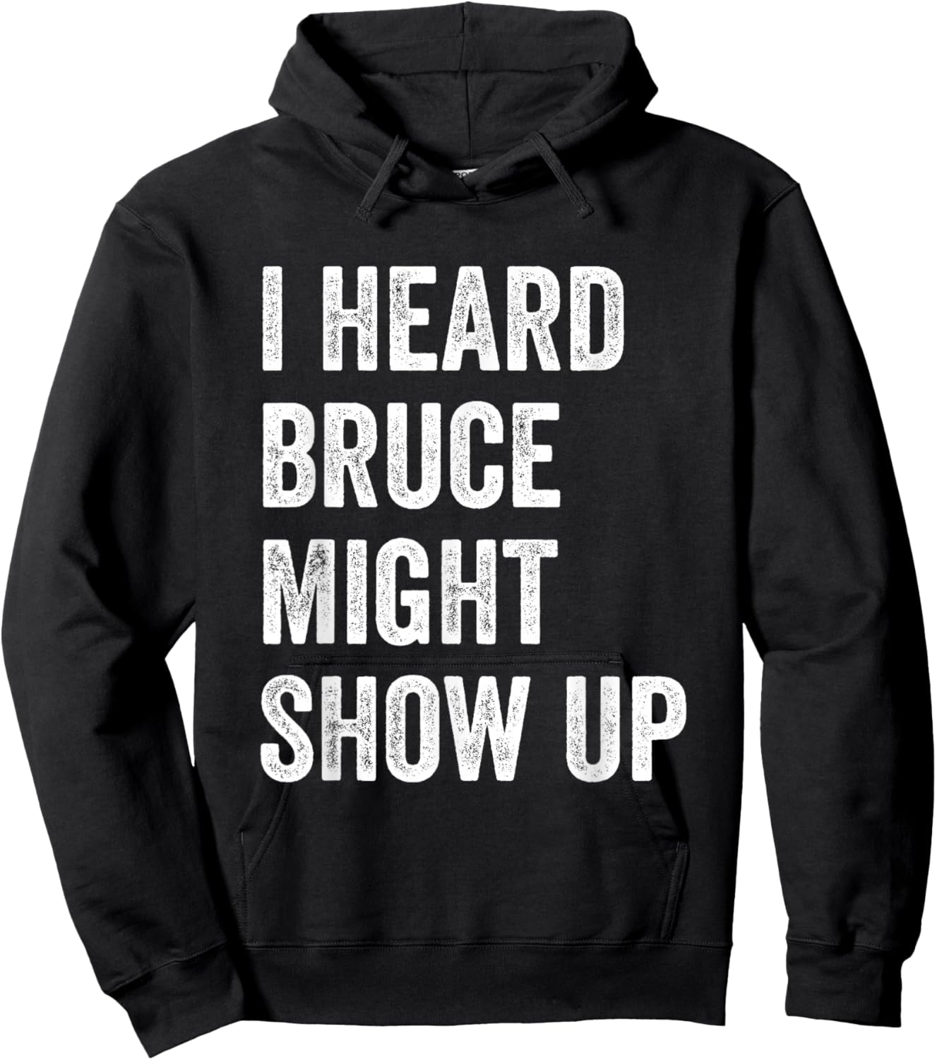 Statement Merch Men Women I Heard Bruce Might Show Up Hoodie - Hoodie | Black