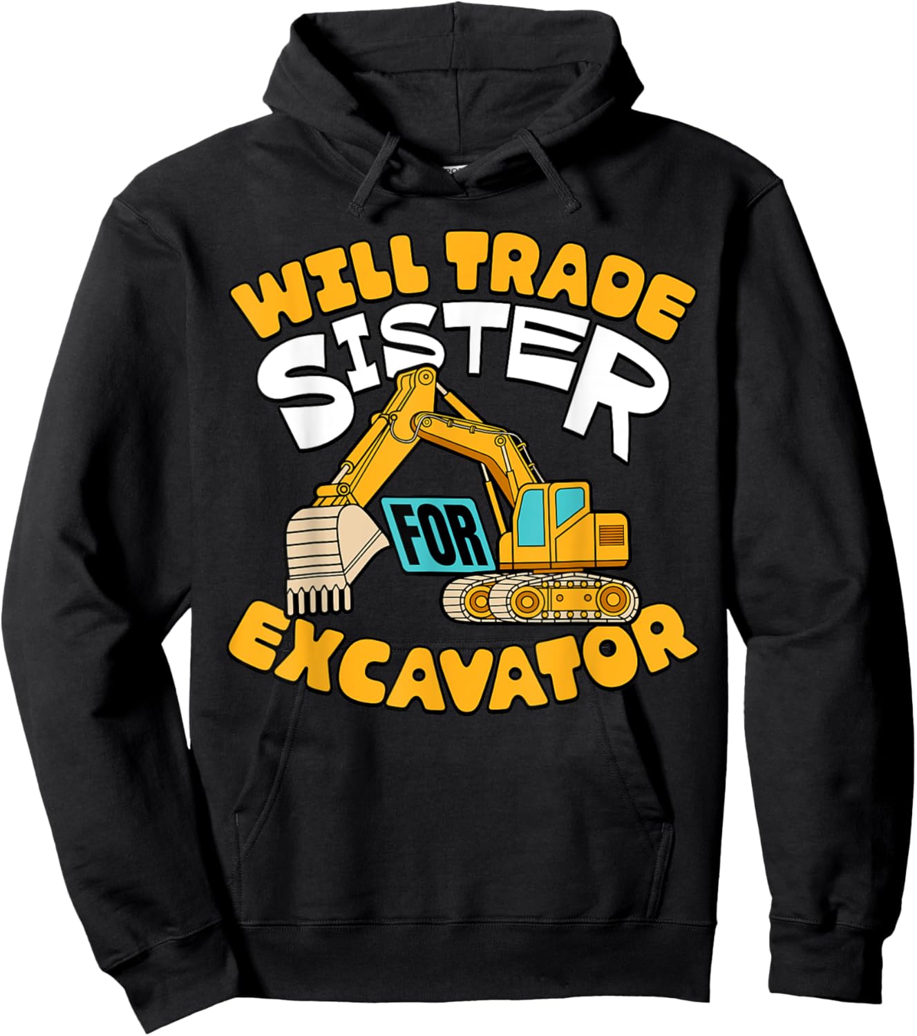 Will Trade Sister For Excavator Boys Kids Funny Hoodie - Hoodie | Black