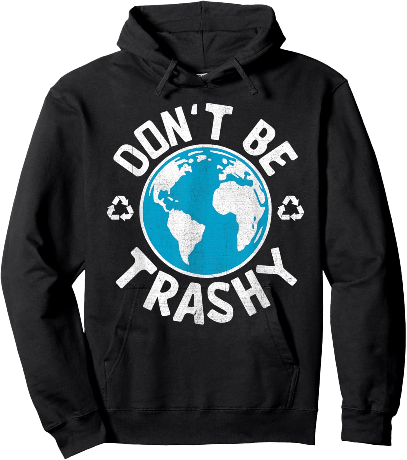 Don't Be Trashy Recycle Save Earth Day Gift the Environment Hoodie - Hoodie | Black