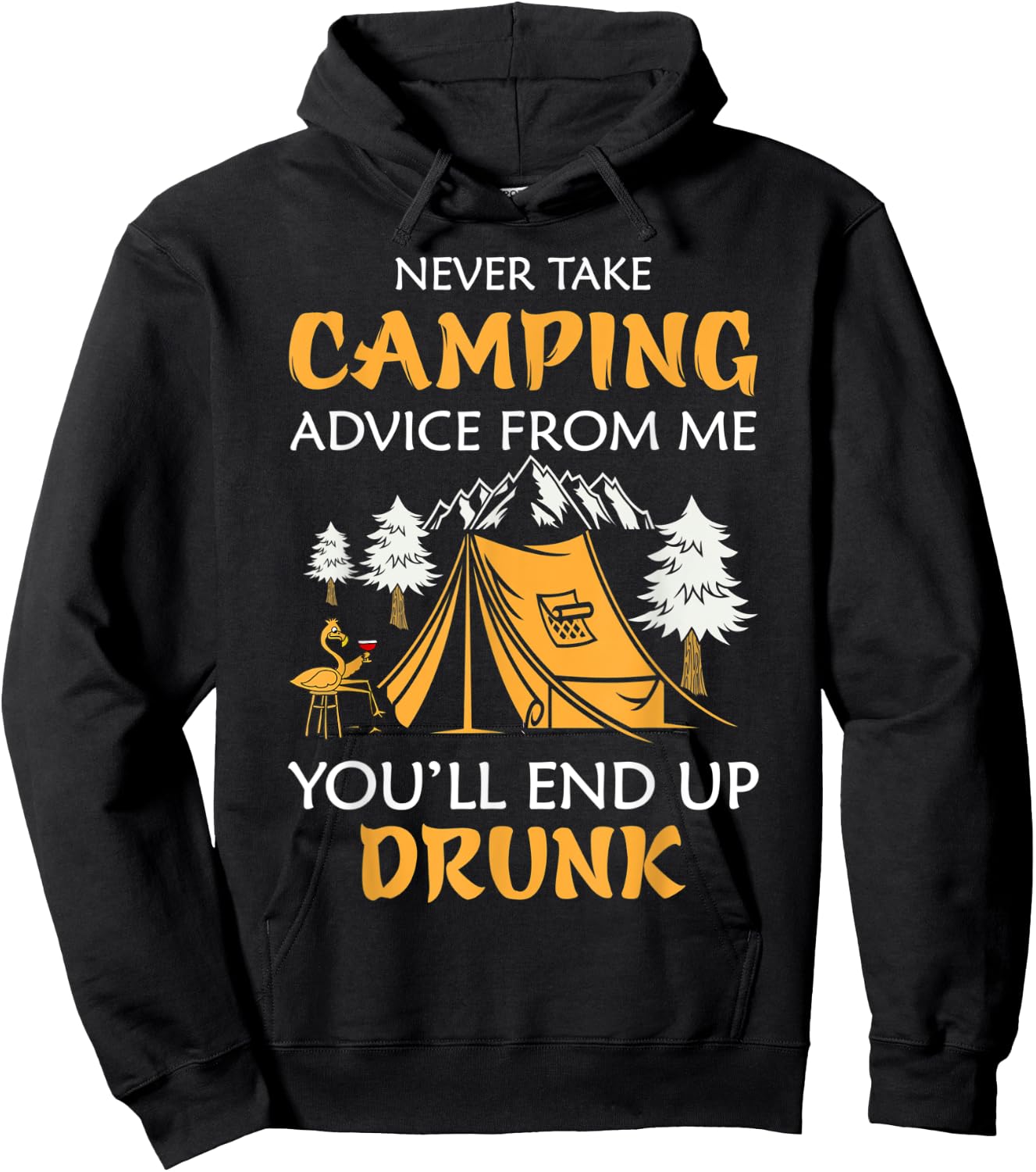 Never Take Camping Advice From Me You'll End Up Drunk Hoodie - Hoodie | Black
