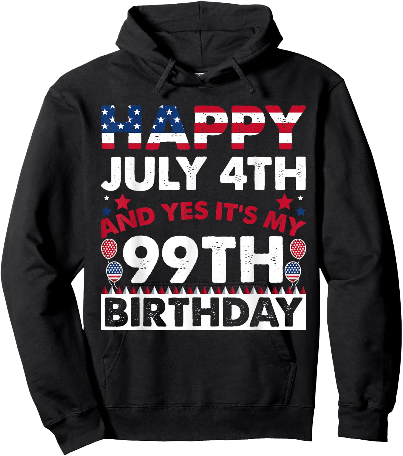 Happy July 4th and Yes It's My 99th Birthday Independence Hoodie - Hoodie | Black