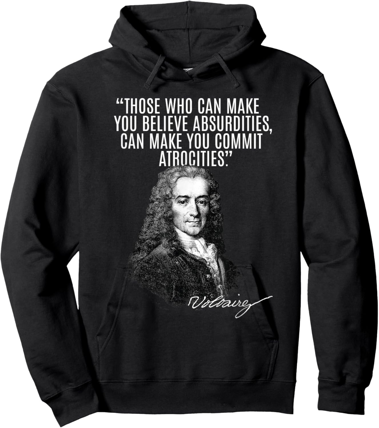 Voltaire: Faith, Absurdities Commit Atrocities! Voltaire Hoodie - Hoodie | Black