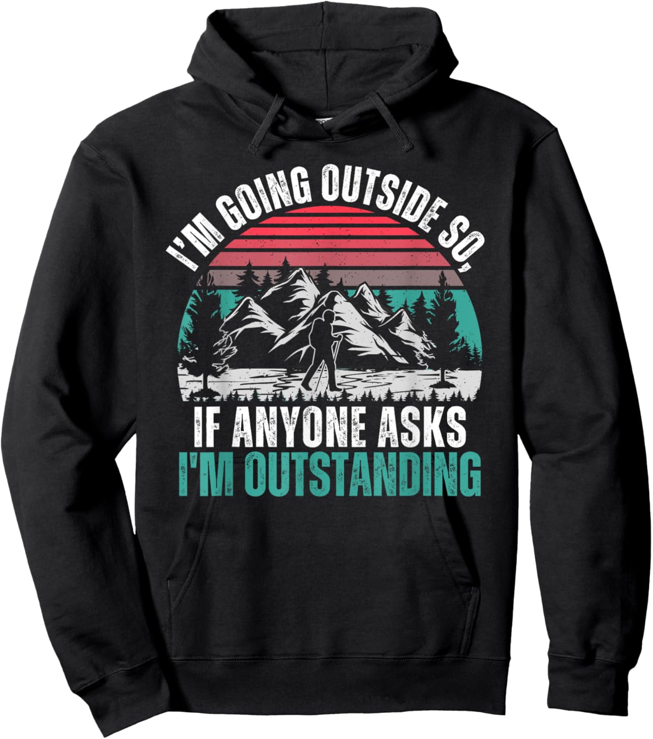 I'm Going To Stand Outside So If Anyone Asks I'm Outstanding Hoodie - Hoodie | Black