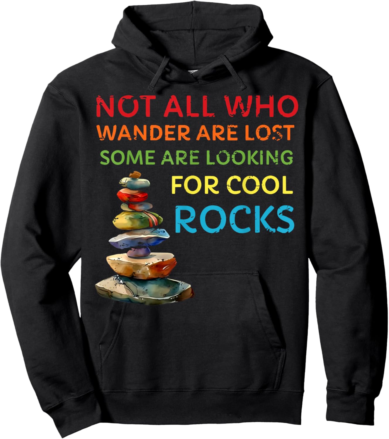 Not All Who Wander Are Lost Some Are Looking for Cool Rocks Hoodie - Hoodie | Black