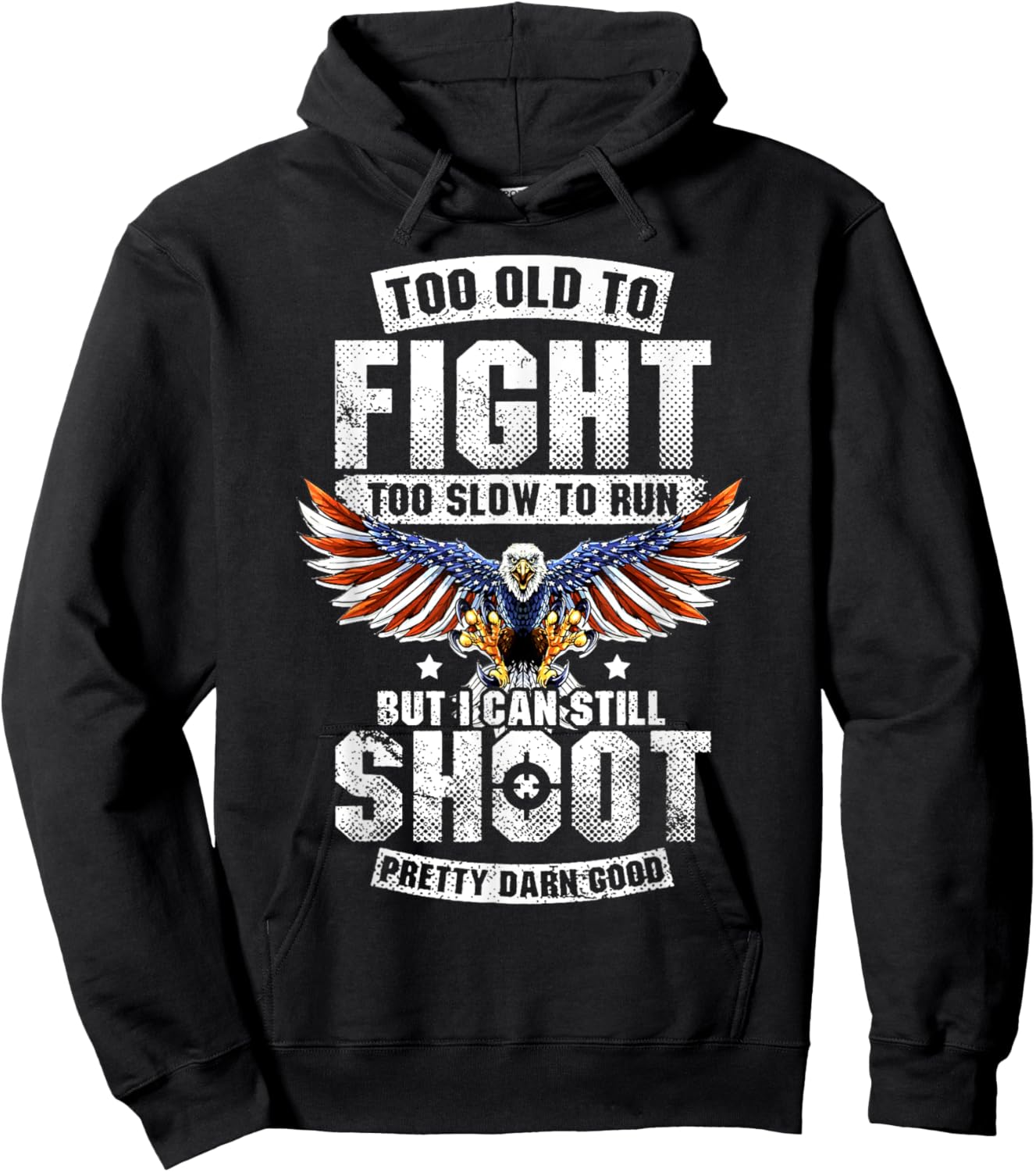 Too Old To Fight Too Slow To Run But I Can Still Shoot Hoodie - Hoodie | Black