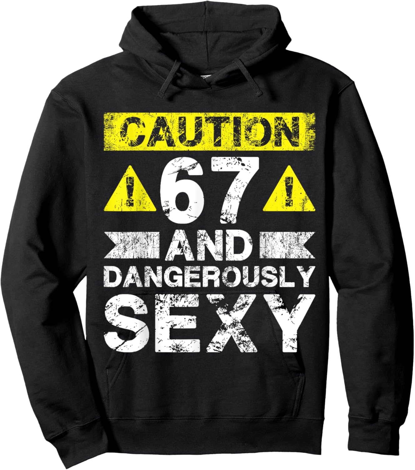 67 And Dangerously Sexy - 67 Year Old Funny 67th Birthday Hoodie - Hoodie | Black