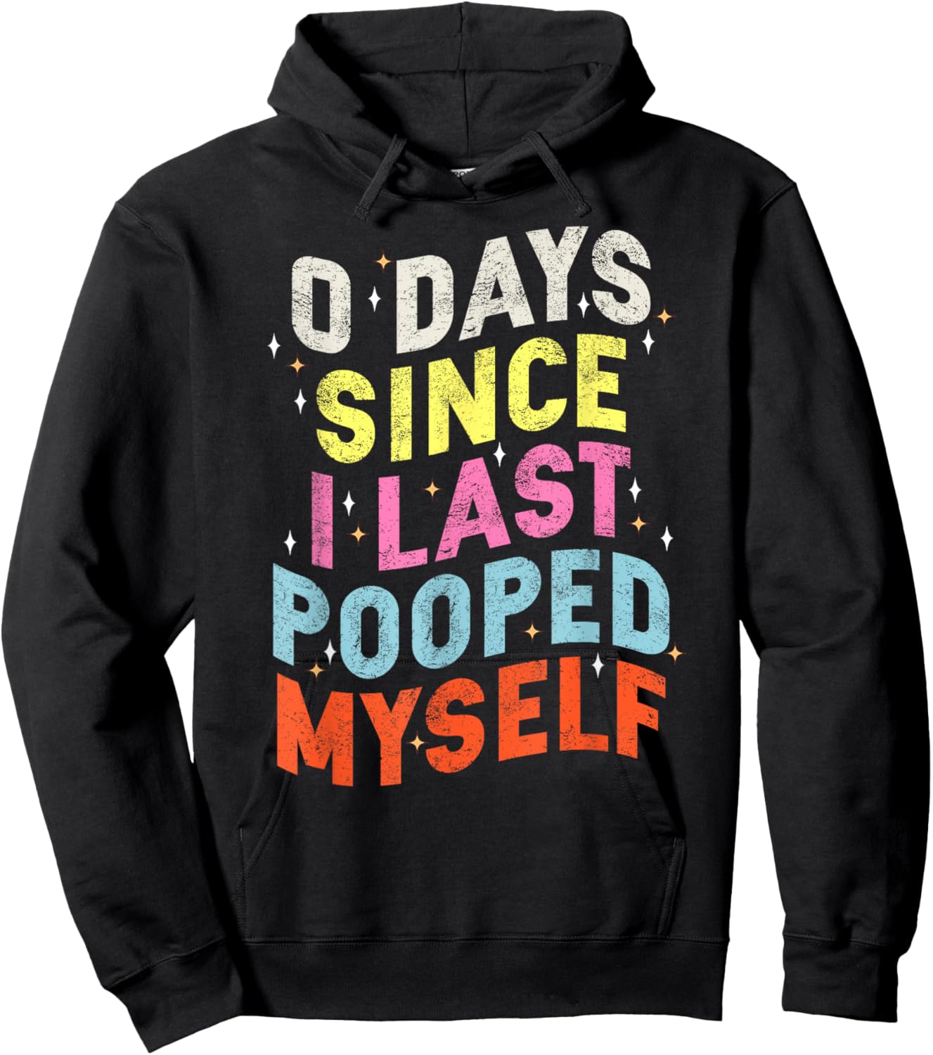 0 Days Since I Last Pooped Myself Funny Adult Humor Meme Hoodie - Hoodie | Black