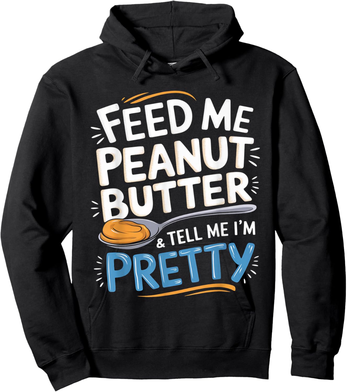Feed Me Peanut Butter & Tell Me I'm Pretty Peanut Butter Men Hoodie - Hoodie | Black