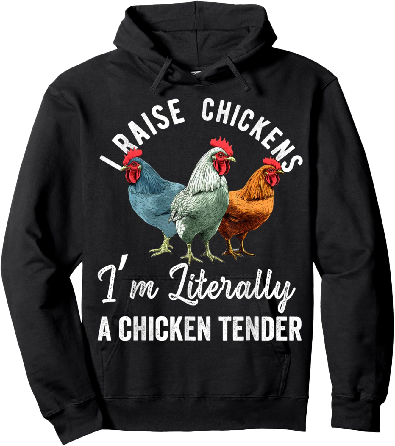 I Raise Chickens I'm Literally a Chicken Tender Funny Hoodie - Hoodie | Black