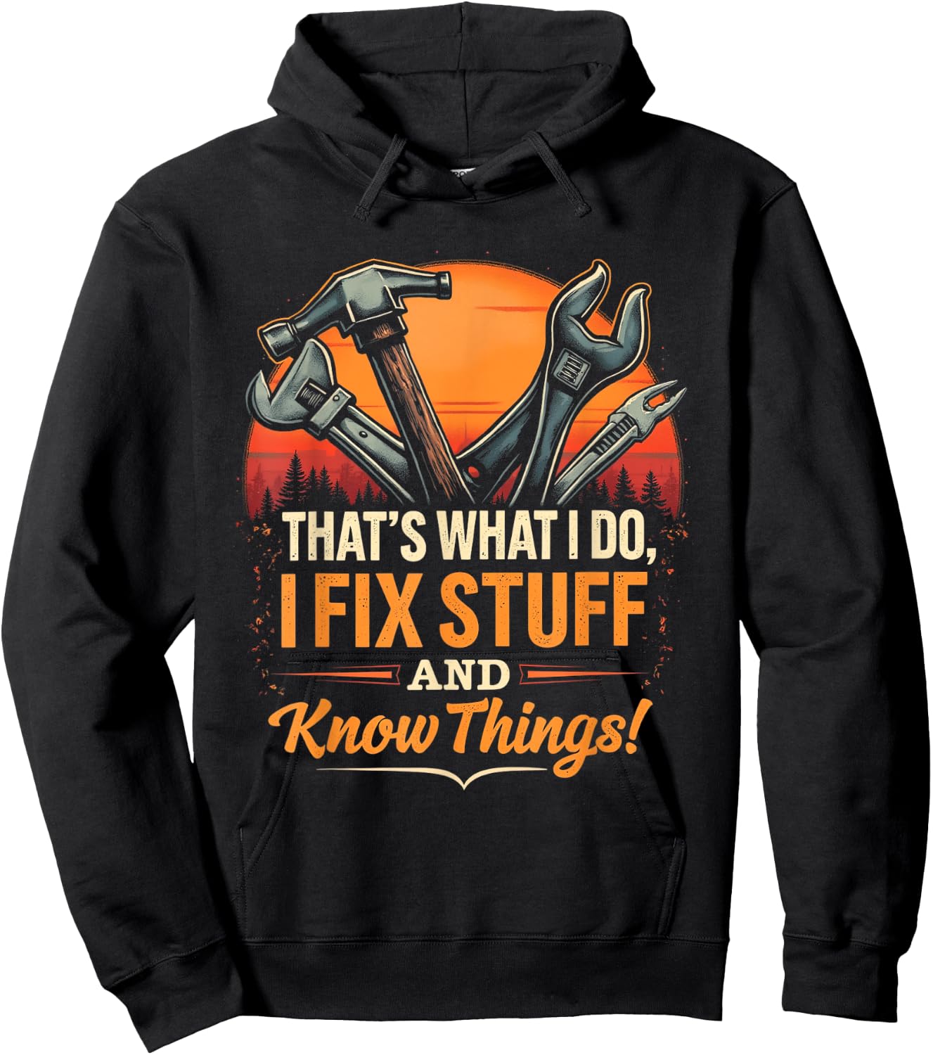 THAT'S WHAT I DO, I FIX STUFF AND KNOW THINGS! Handyman Hoodie - Hoodie | Black