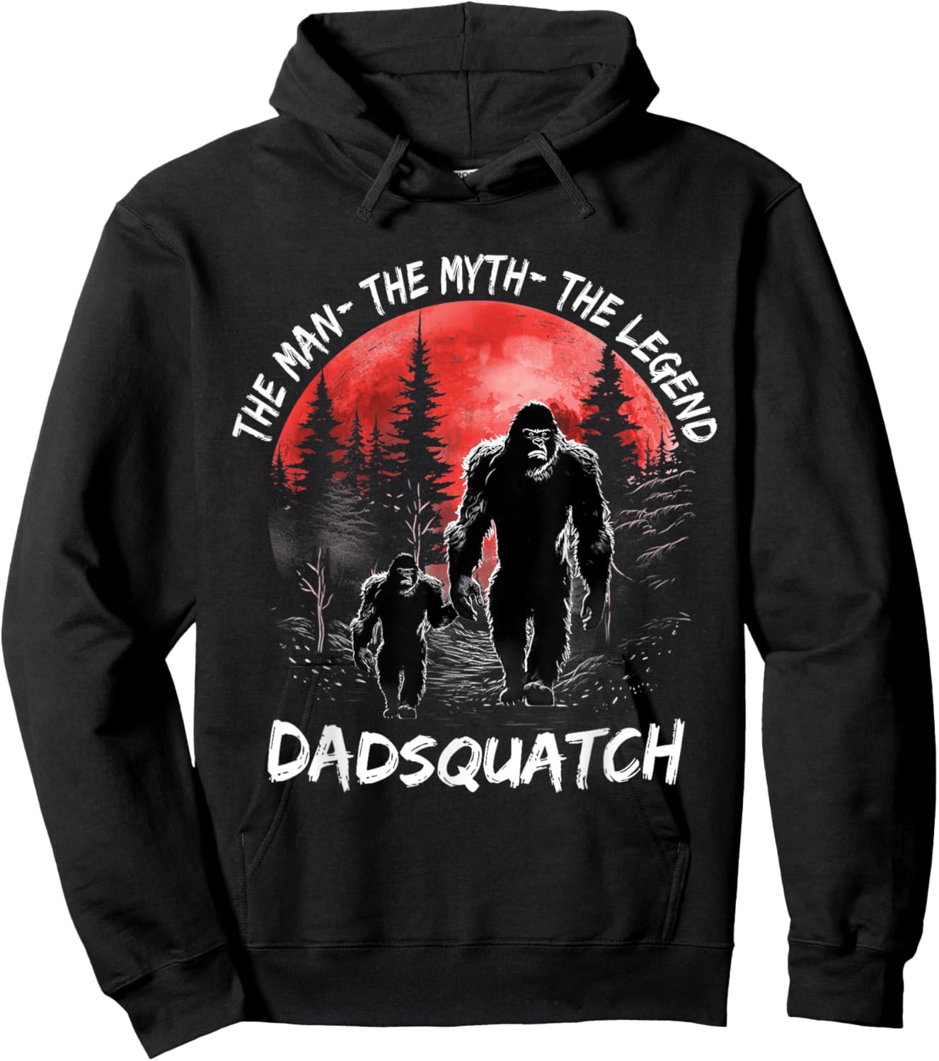 Dad Squatch The Man The Myth The Legend Bigfoot Fathers day Hoodie - Hoodie | Black