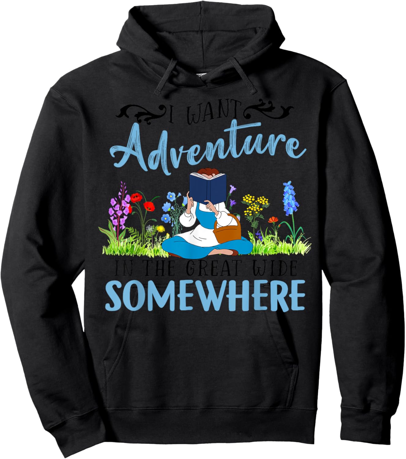 I Want Adventure In The Great Wide Somewhere Bookworm Books Hoodie - Hoodie | Black