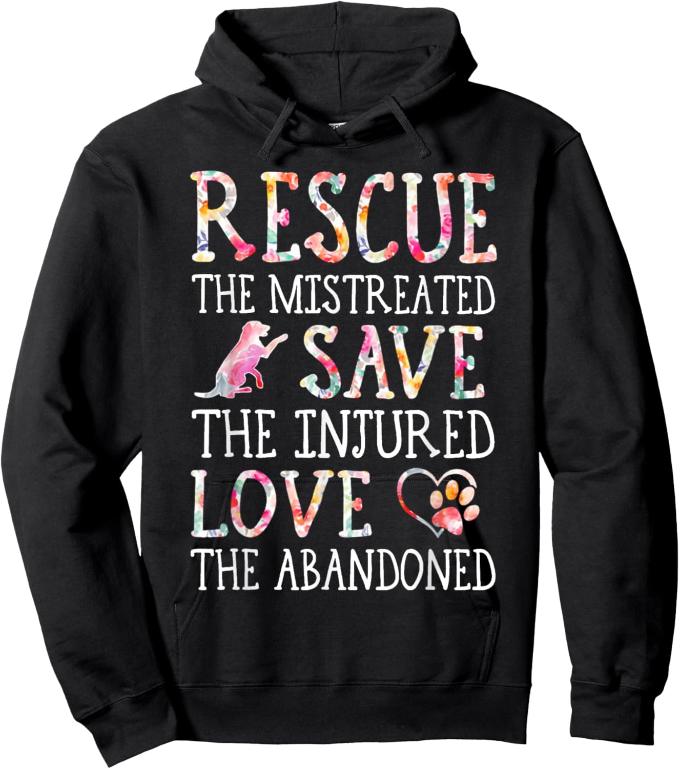 Rescue The Mistreated Save The Injured Love A Abandoned Hoodie - Hoodie | Black