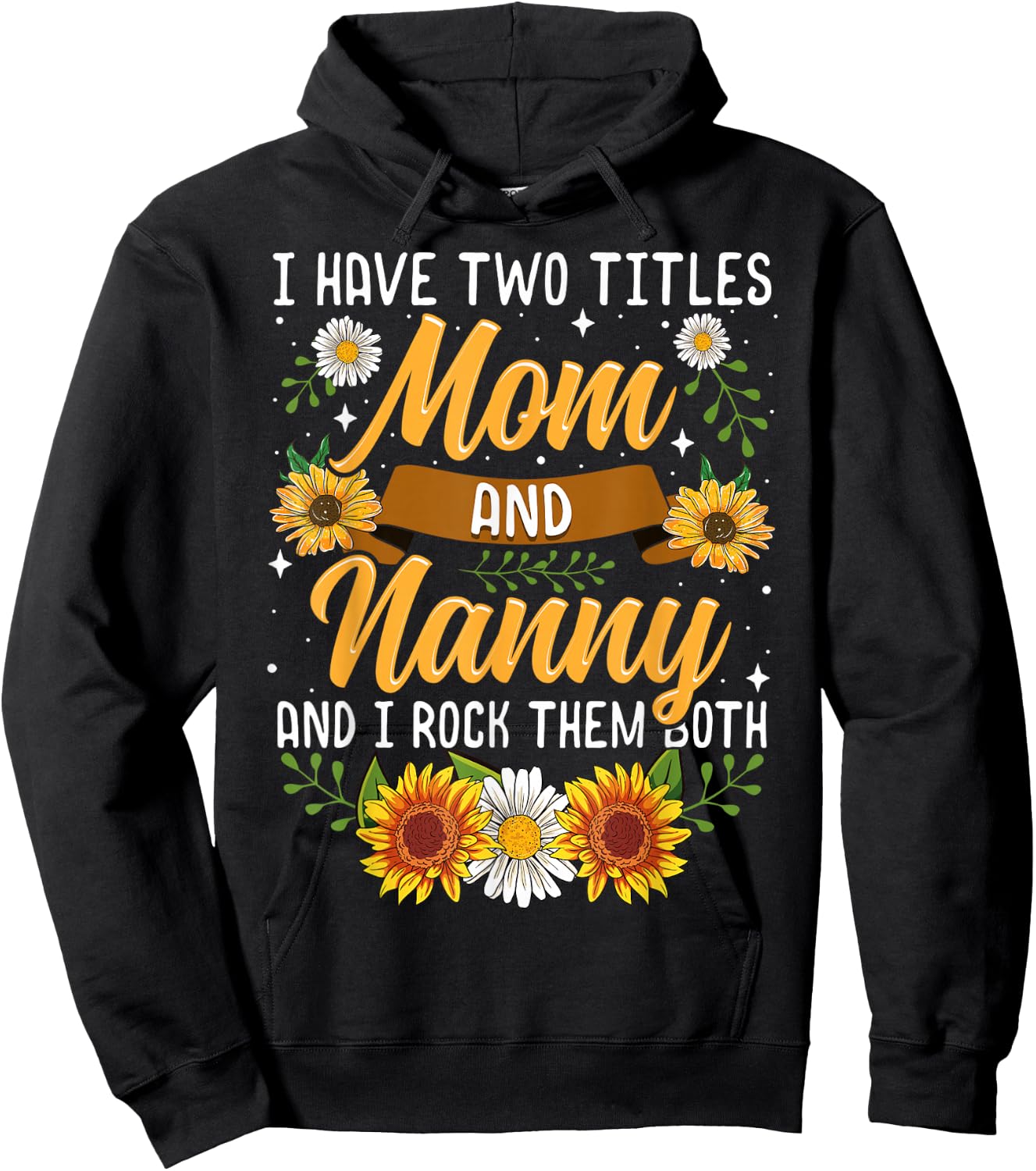 I Have Two Titles Mom And Nanny Shirt Mothers Day Gifts Hoodie - Hoodie | Black