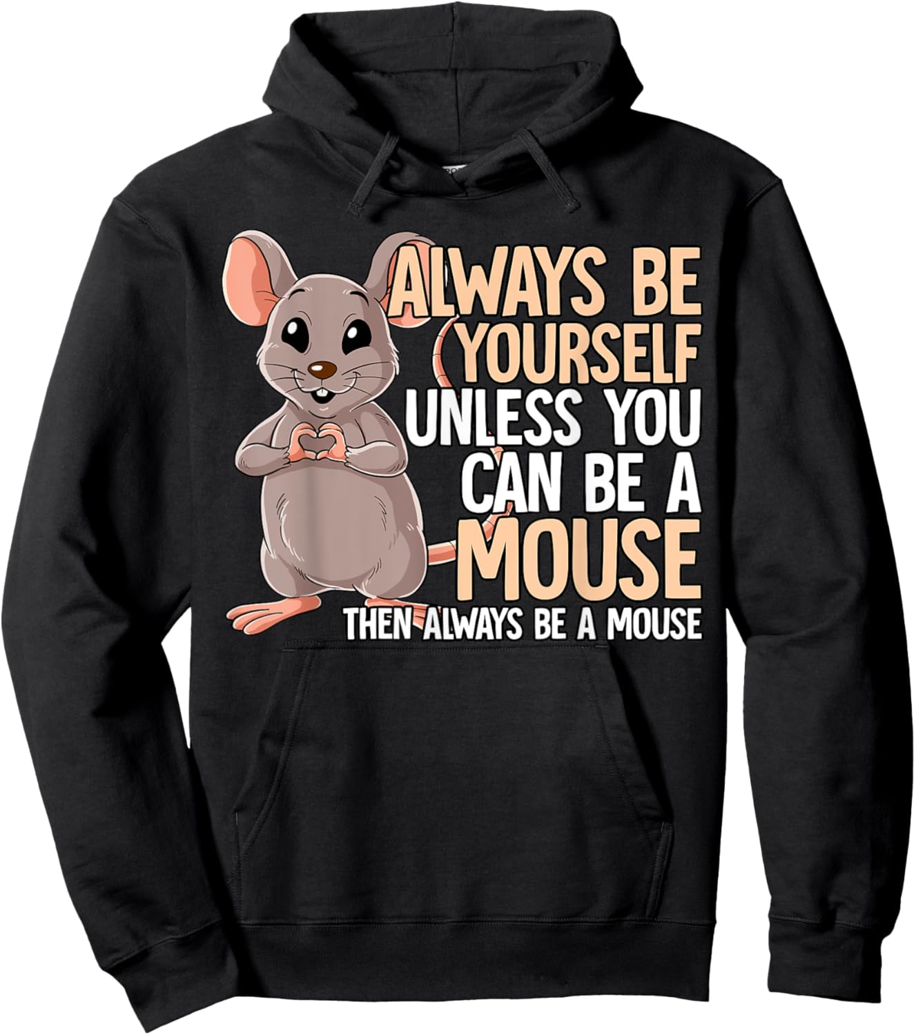 Always Be Yourself Unless You Can Be A Mouse Hoodie - Hoodie | Black