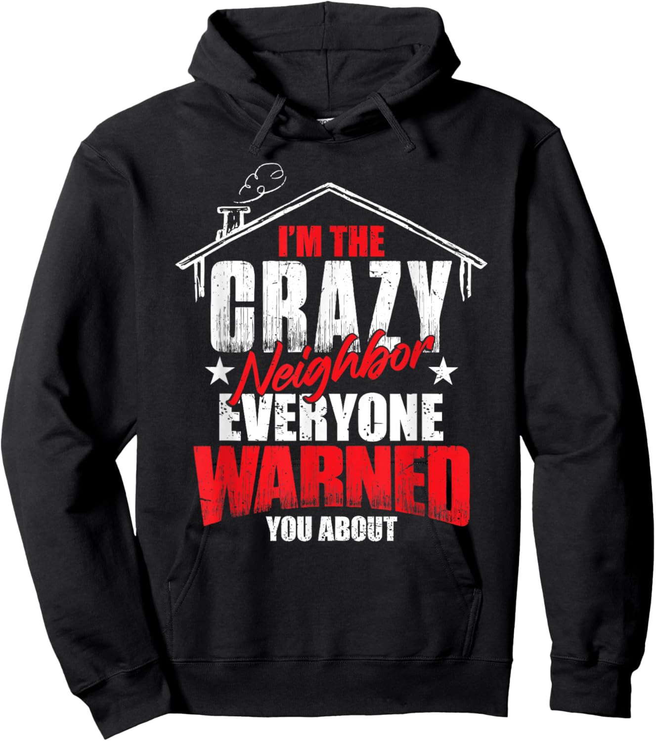 Neighbor Love Neighborhood Humor Funny Crazy Neighbor Hoodie - Hoodie | Black