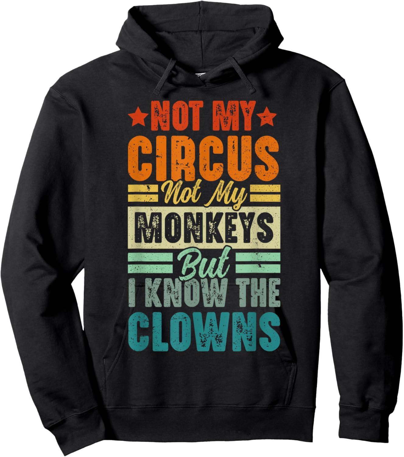 Not My Circus Not My Monkeys But I Know The Clowns Hoodie - Hoodie | Black