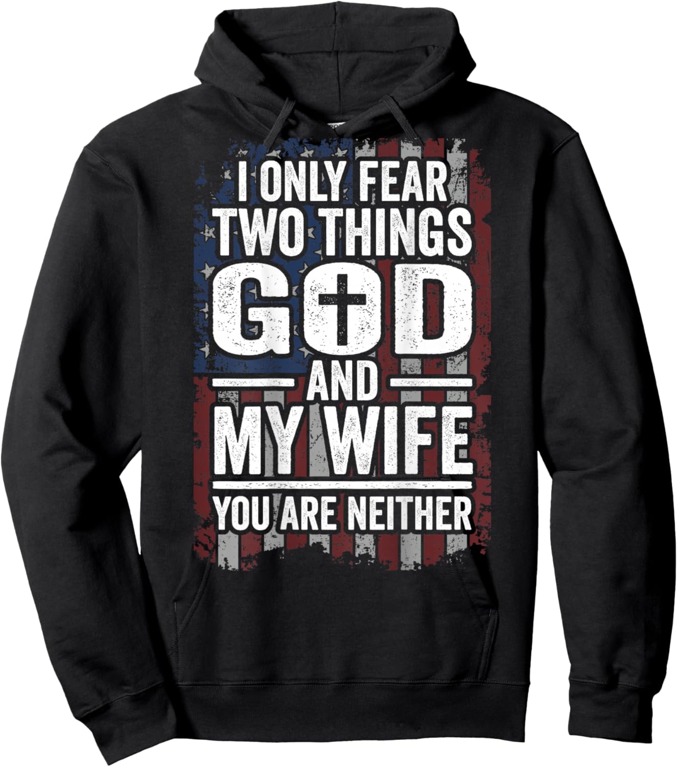 I Only Fear Two Things God and My Wife Dad Husband (ON Back) Hoodie - Hoodie | Black