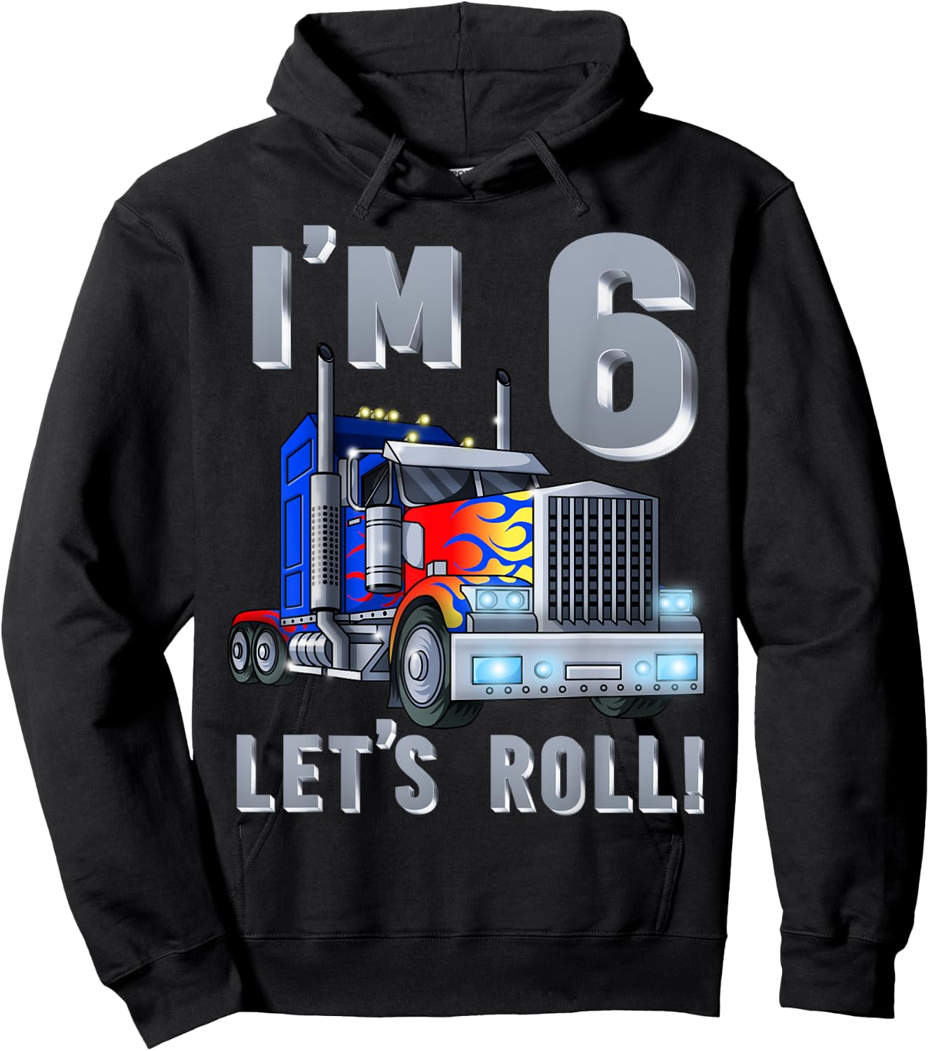 I'm 6 yrs old Let's Roll Kids Big Rig Truck 6th Birthday Boy Hoodie - Hoodie | Black