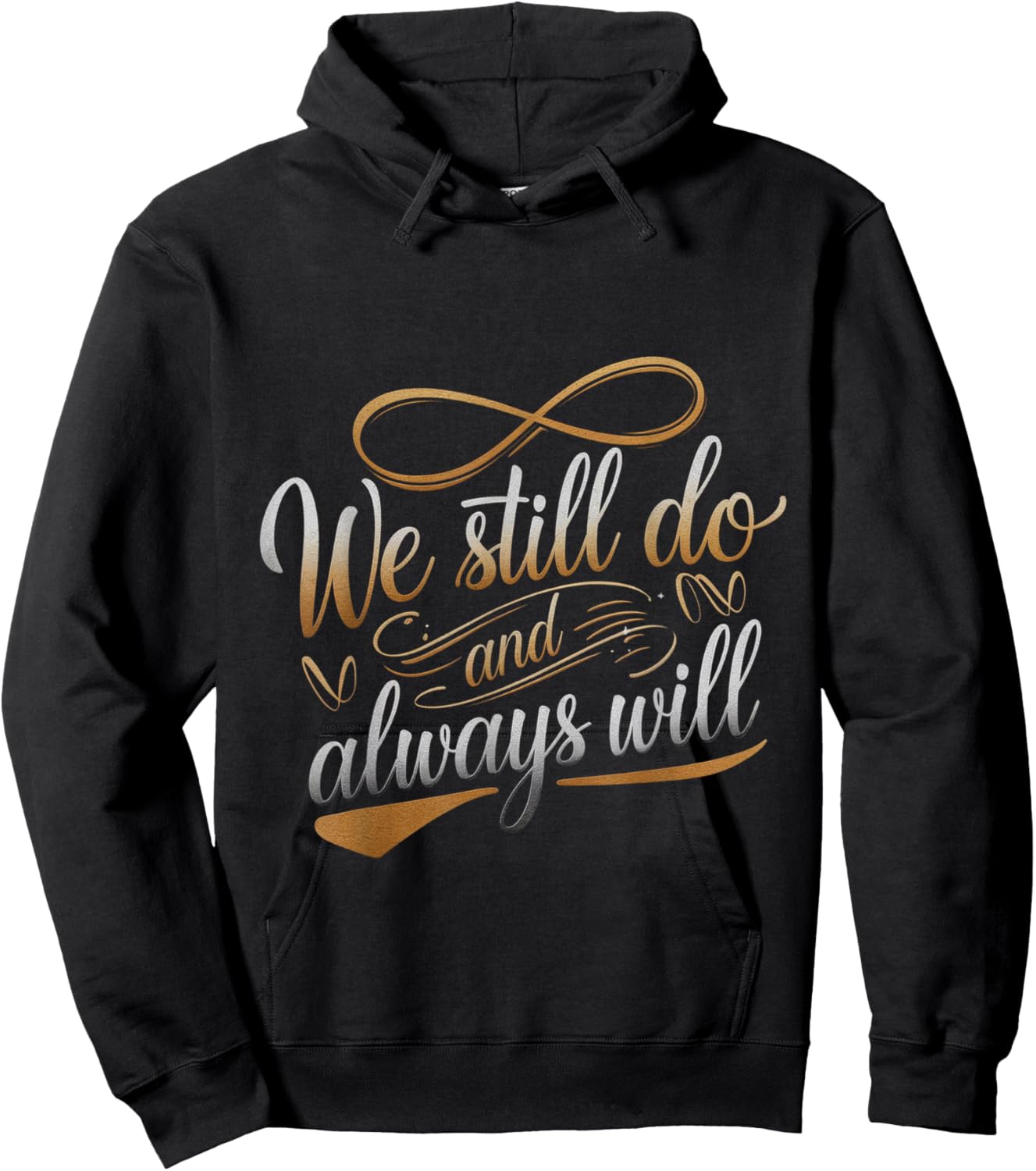 We Still Do And Always Will Anniversary Love Hoodie - Hoodie | Black