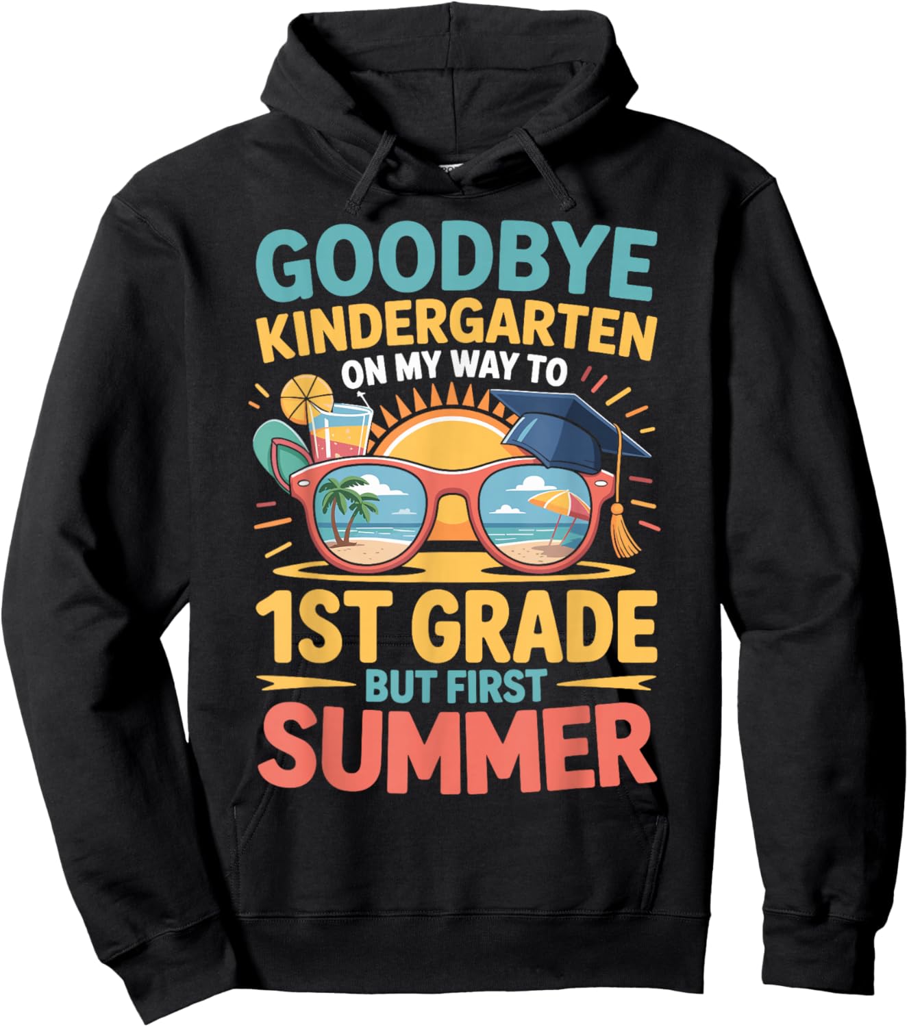 Goodbye Kindergarten Hello 1st Grade Funny Summer 2026 Hoodie - Hoodie | Black
