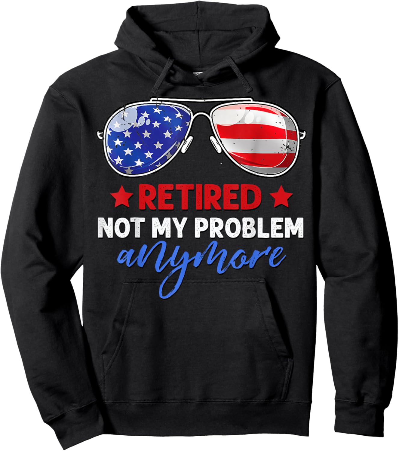 Men Women Retired 2024 Not My Problem Anymore 4th of July Hoodie - Hoodie | Black