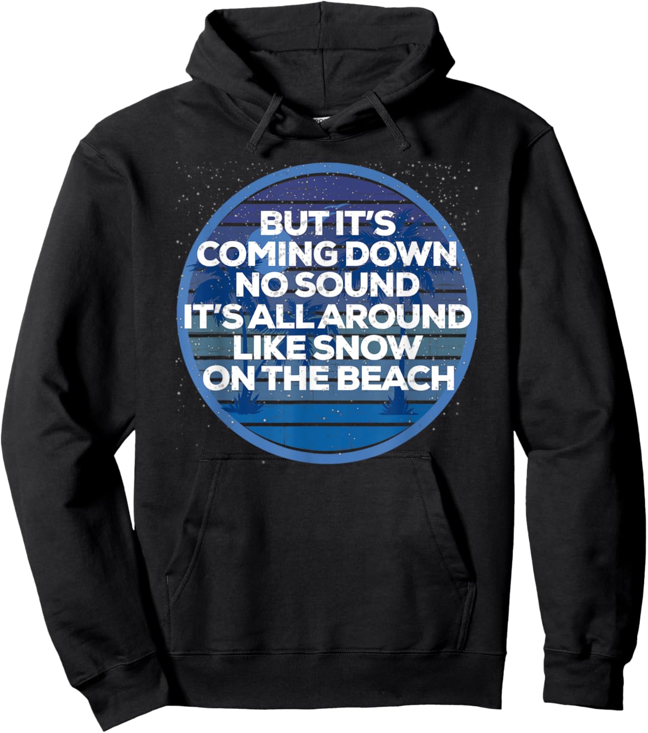 It's All Around Like Snow On The Beach Pop Music Lyrics Hoodie - Hoodie | Black