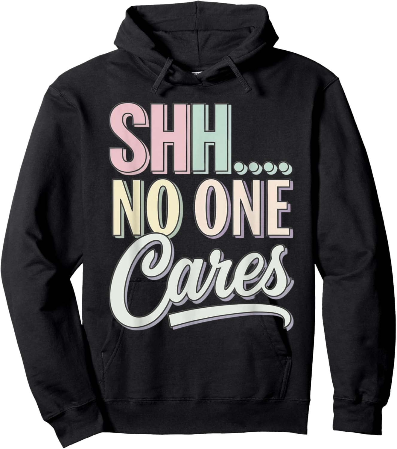 Shh No One Cares Sarcastic Pastel Graphic Saying Funny Humor Hoodie - Hoodie | Black