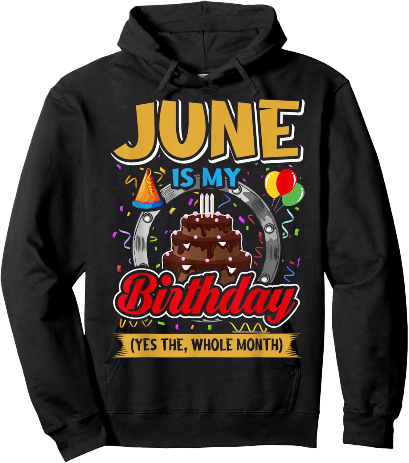 June Is My Birthday Yes The Whole Month Funny June Birthday Hoodie - Hoodie | Black