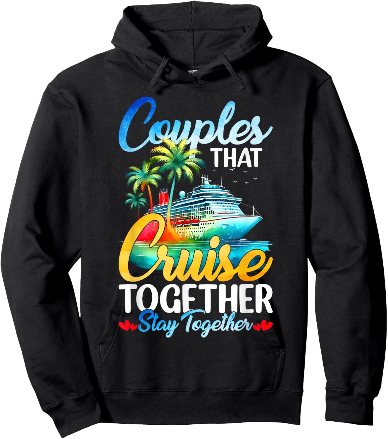 Couples That Cruise Together Stay Together Couples Cruising Hoodie - Hoodie | Black