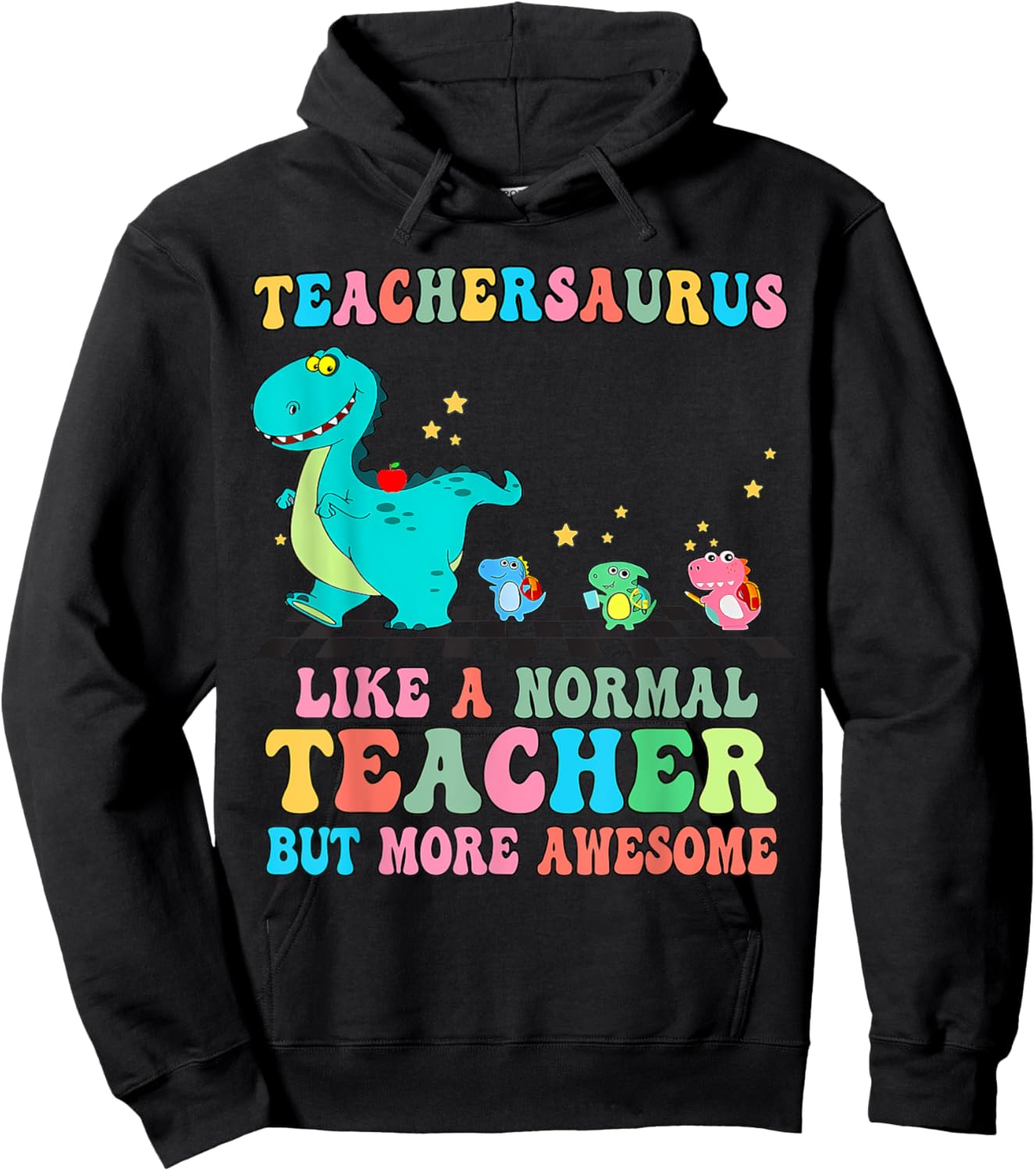 Dinosaurs Teachersaurus Like A Normal Teacher Back to School Hoodie - Hoodie | Black