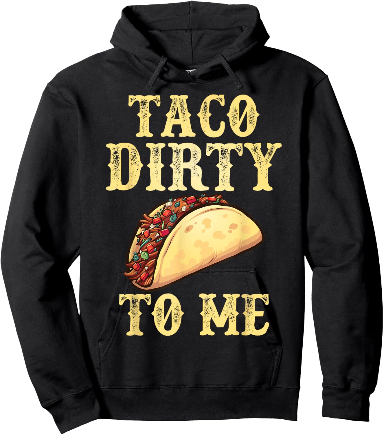 Taco Dirty To Me | Adult Humor Pun Innuendo Meme Hoodie - Hoodie | Black