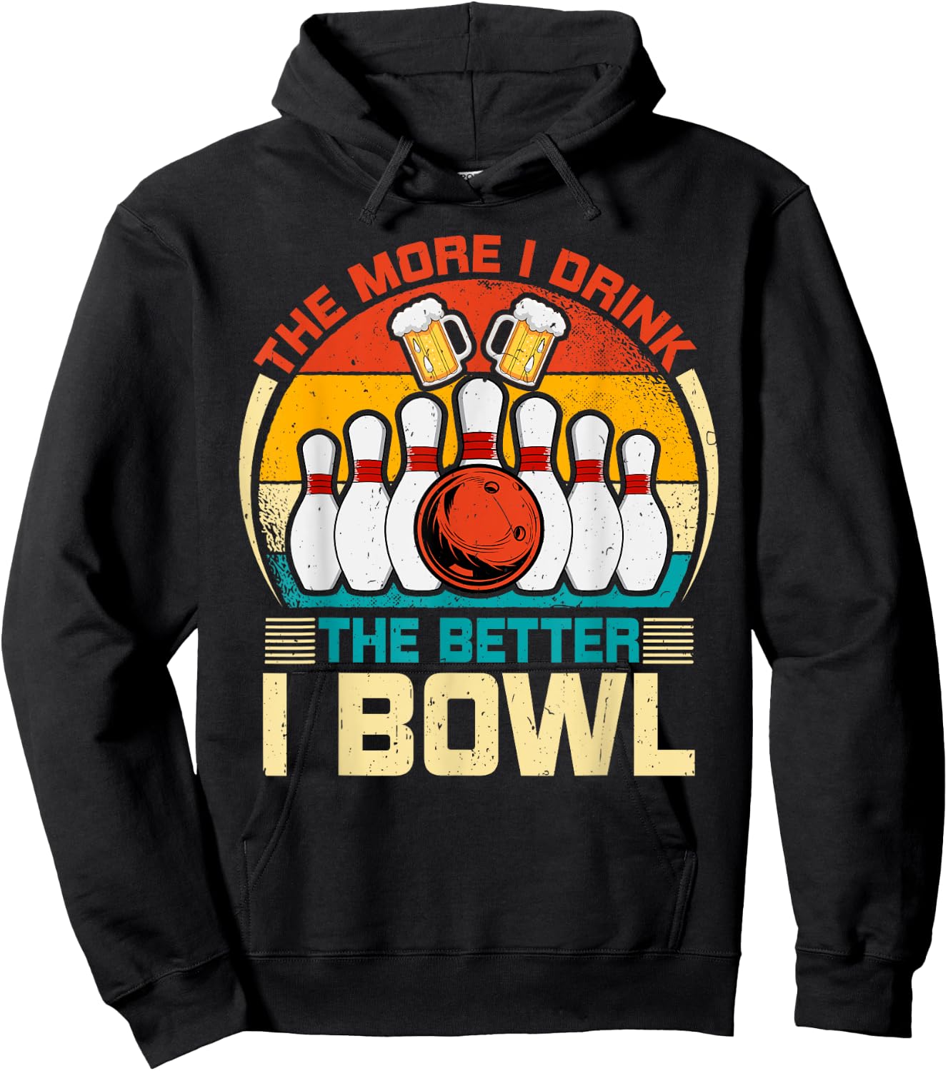 Bowling & Beer Lover - the More I Drink the Better I Bowl Hoodie - Hoodie | Black