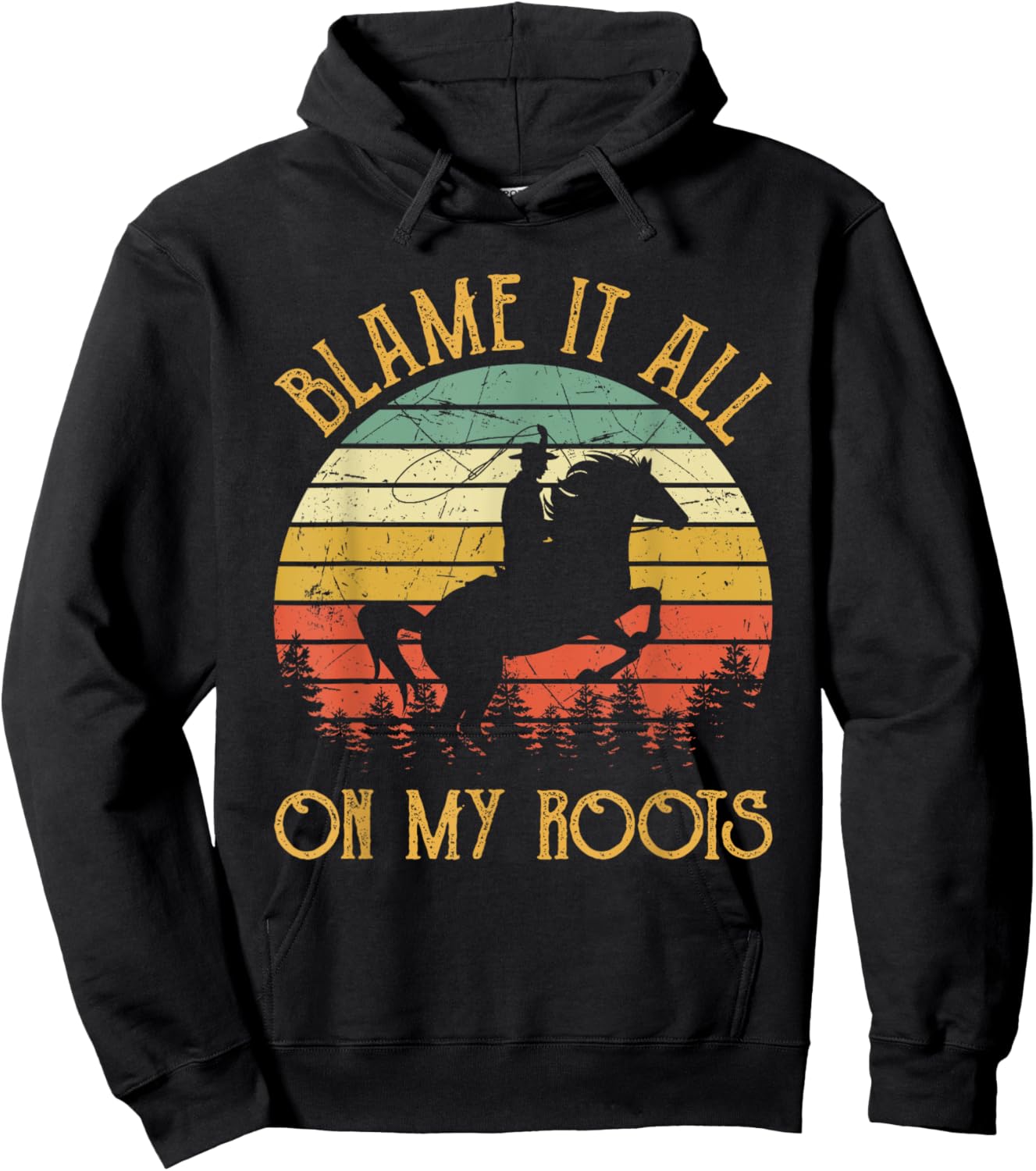 Blame It All On My Roots Cowboy Riding Horse Country Western Hoodie - Hoodie | Black