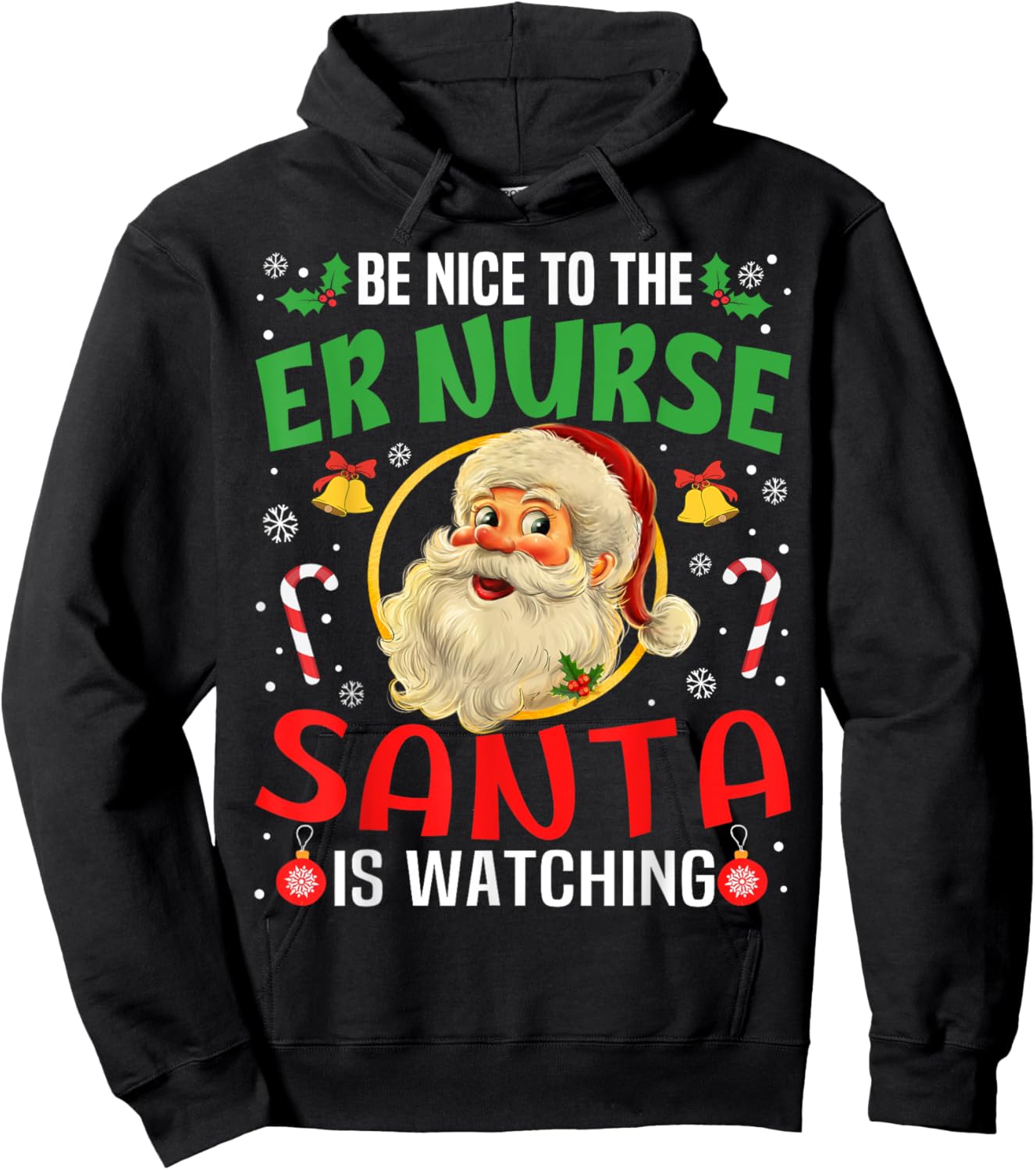 Be Nice To The Er Nurse Santa Is Watching Christmas Funny Hoodie - Hoodie | Black