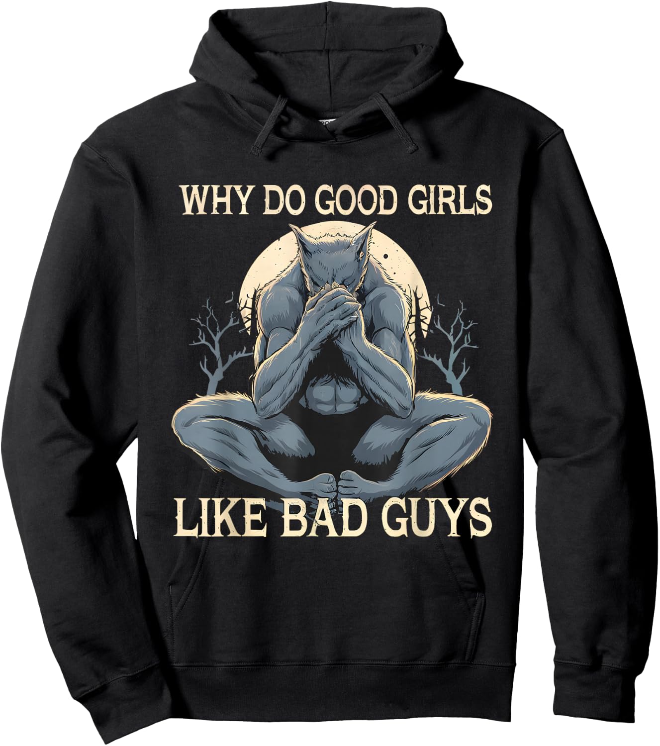 Why Do Good Girls Like Bad Guys Cringe Werewolf Wolf Meme Hoodie - Hoodie | Black