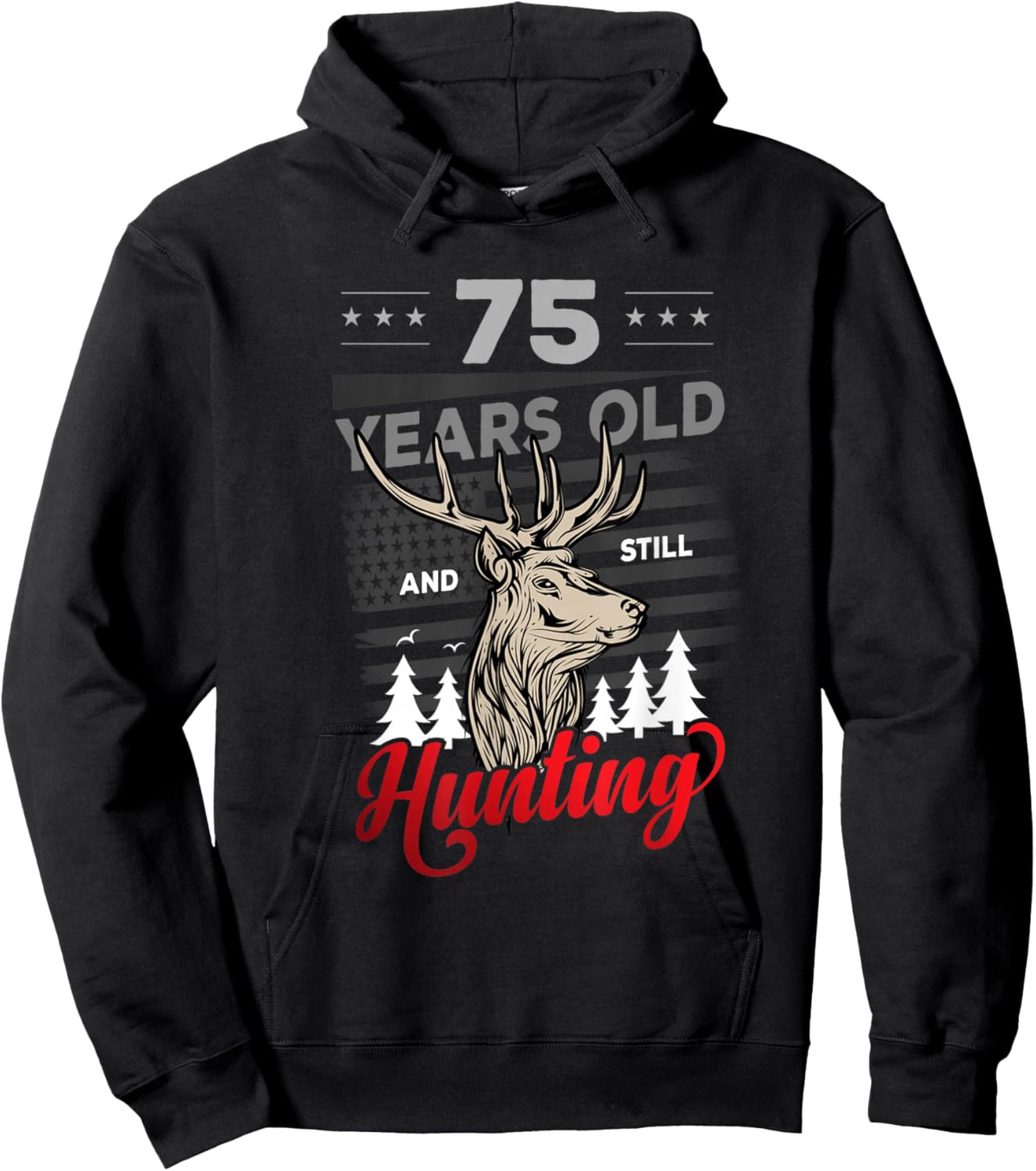 Hunter Birthday or 75 years old and still Hunting Hoodie - Hoodie | Black