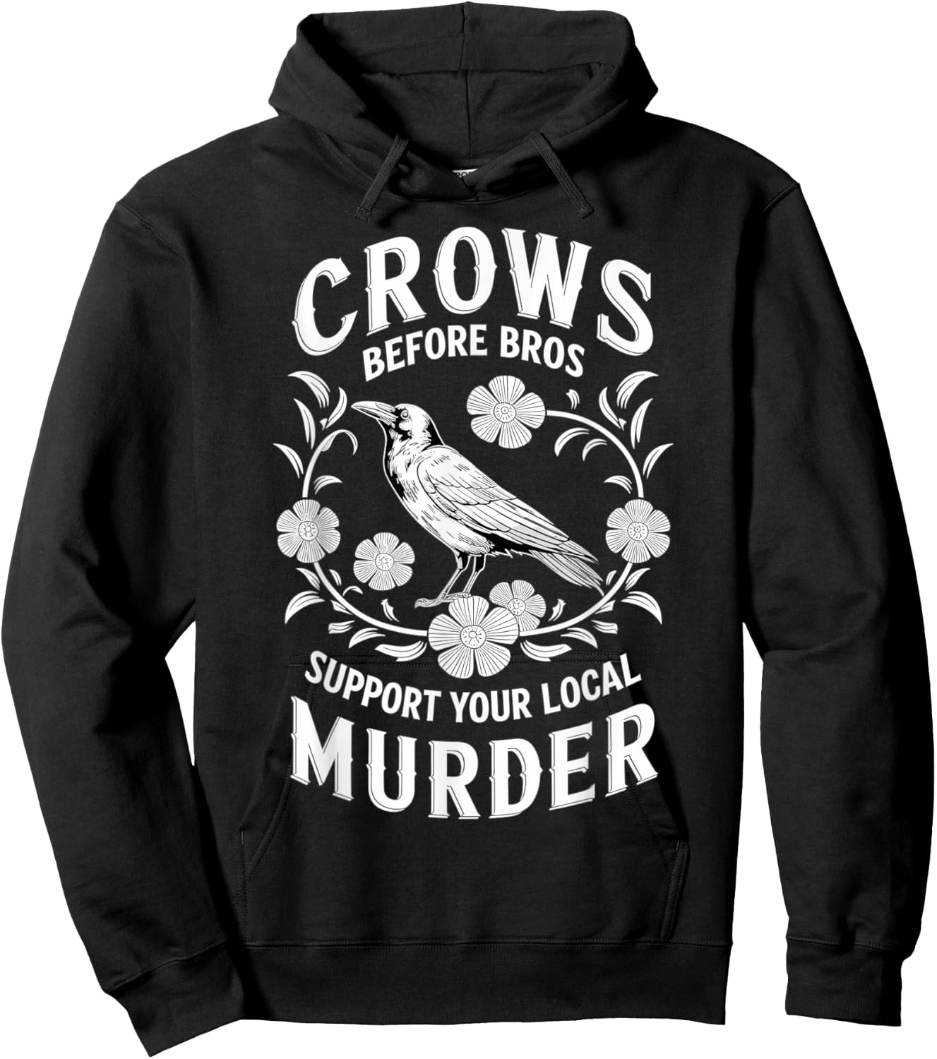 Crows Before Bros Support Your Local Murder Hoodie - Hoodie | Black