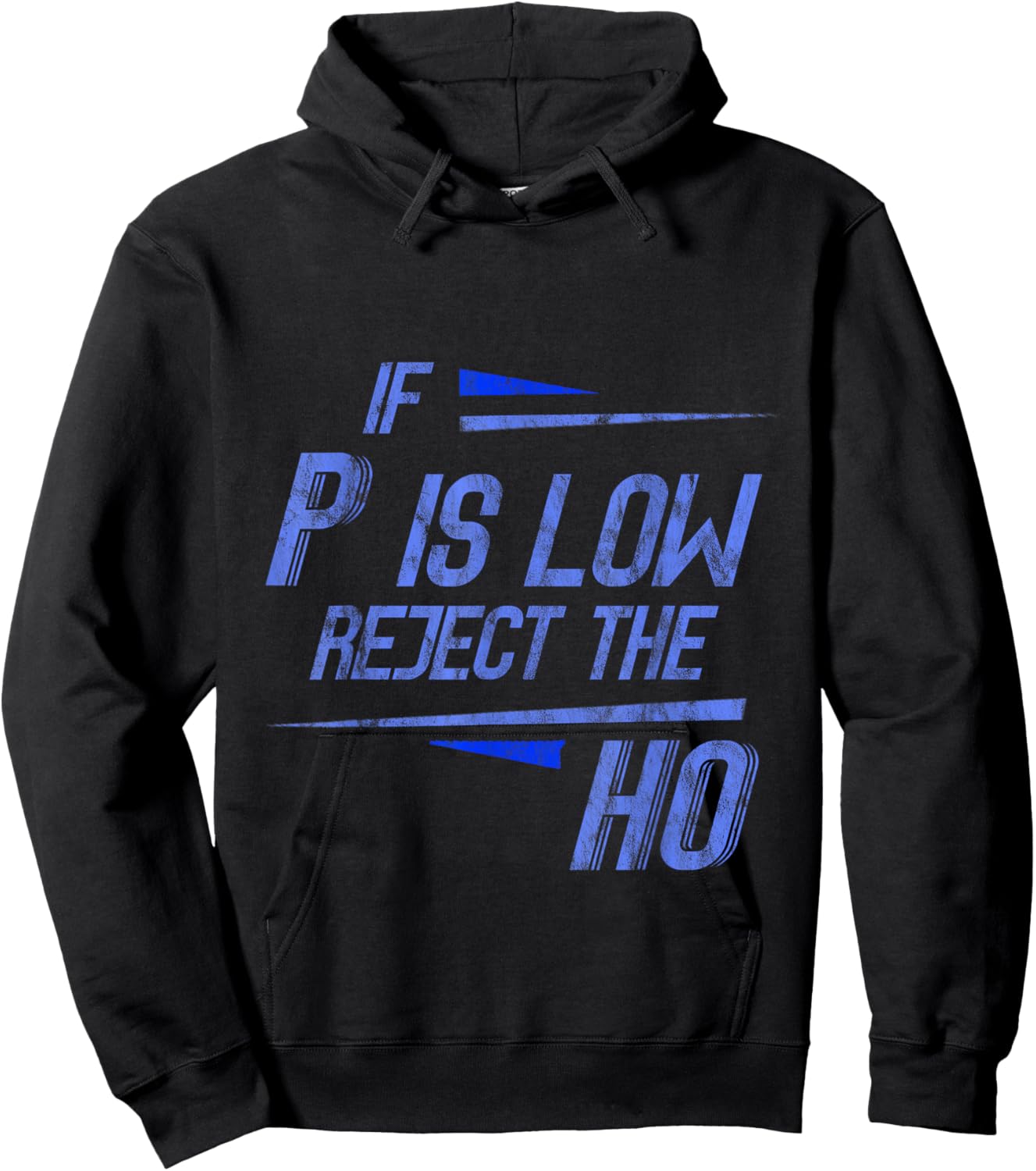 If P Is Low Reject The HO Statistics Hypothesis Hoodie - Hoodie | Black