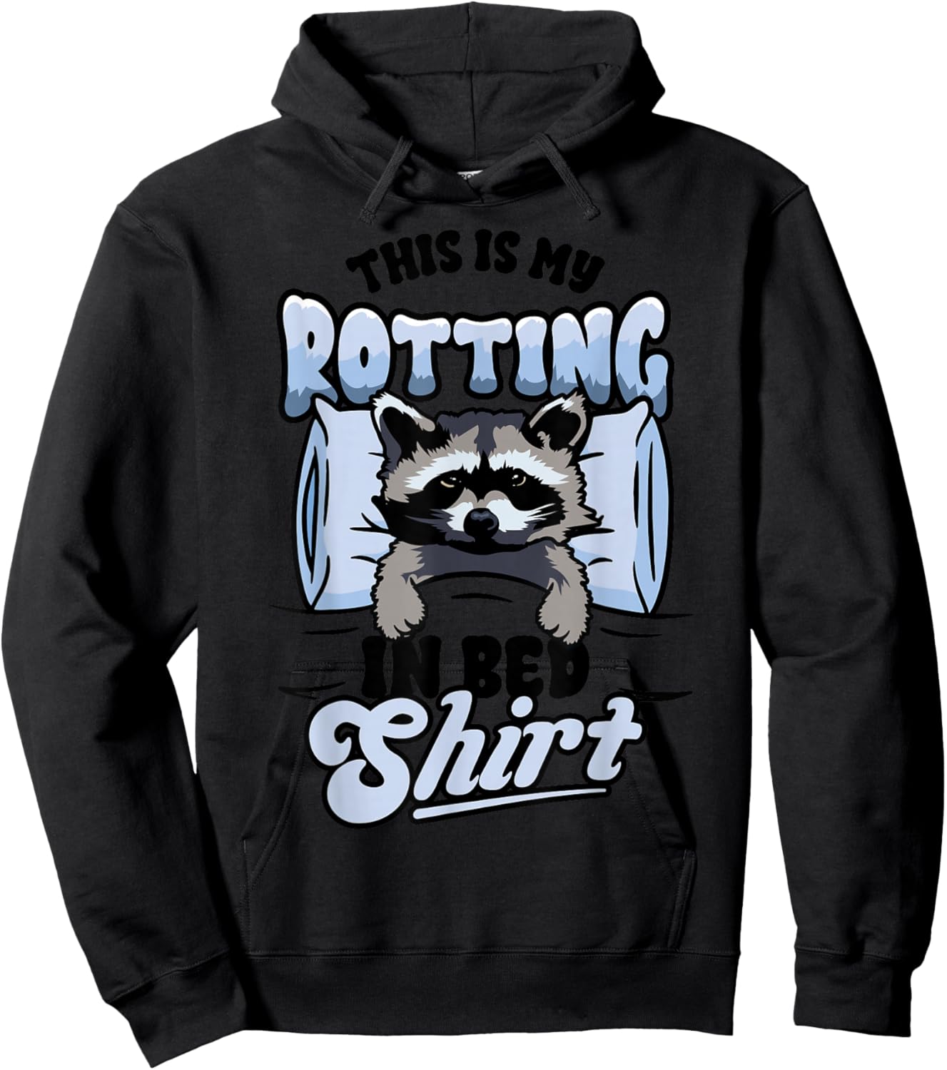 Funny Raccoon Meme This Is My Rotting In Bed Hoodie - Hoodie | Black