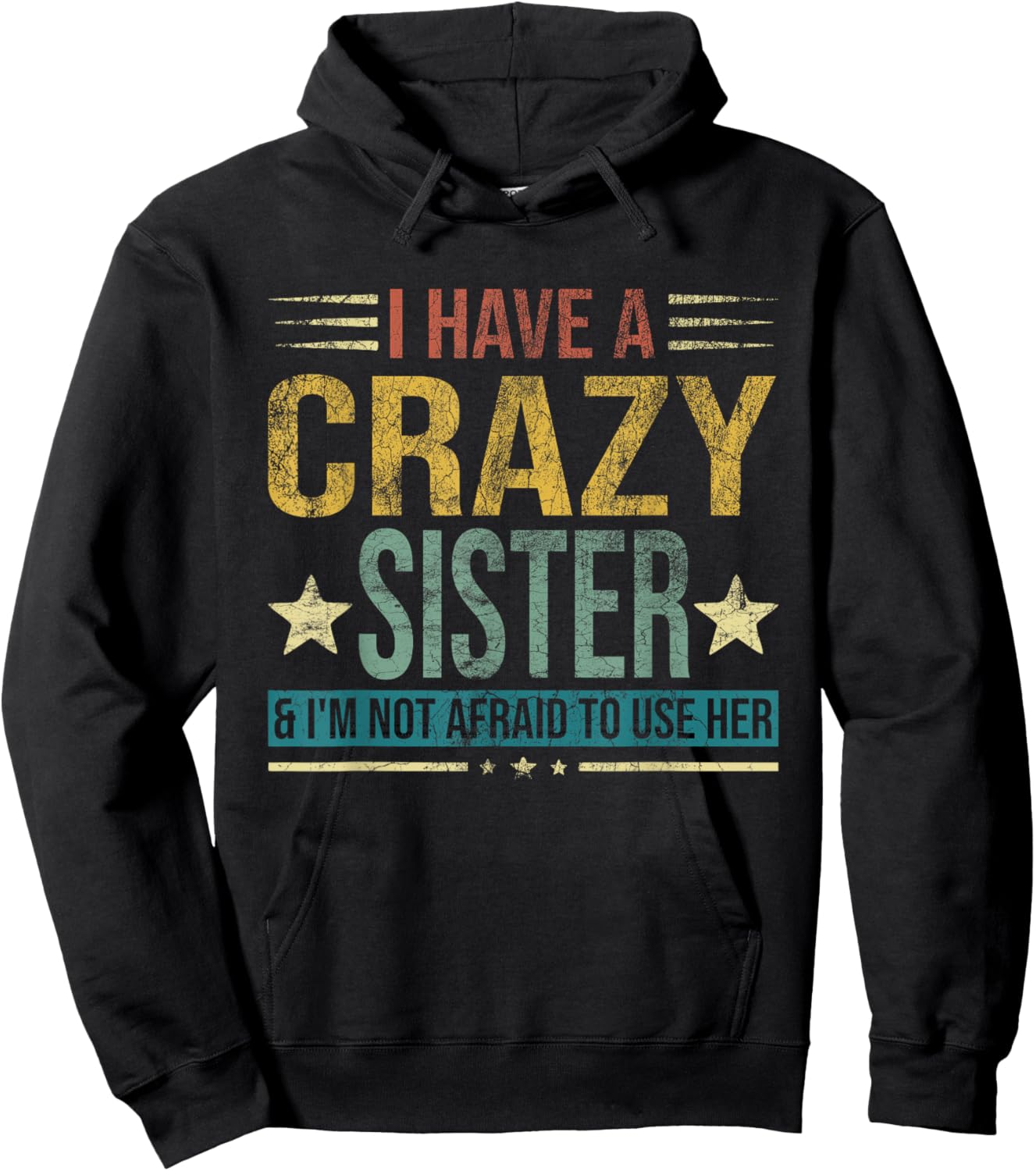 I Have a Crazy Sister and I'm Not Afraid to Use Her Hoodie - Hoodie | Black