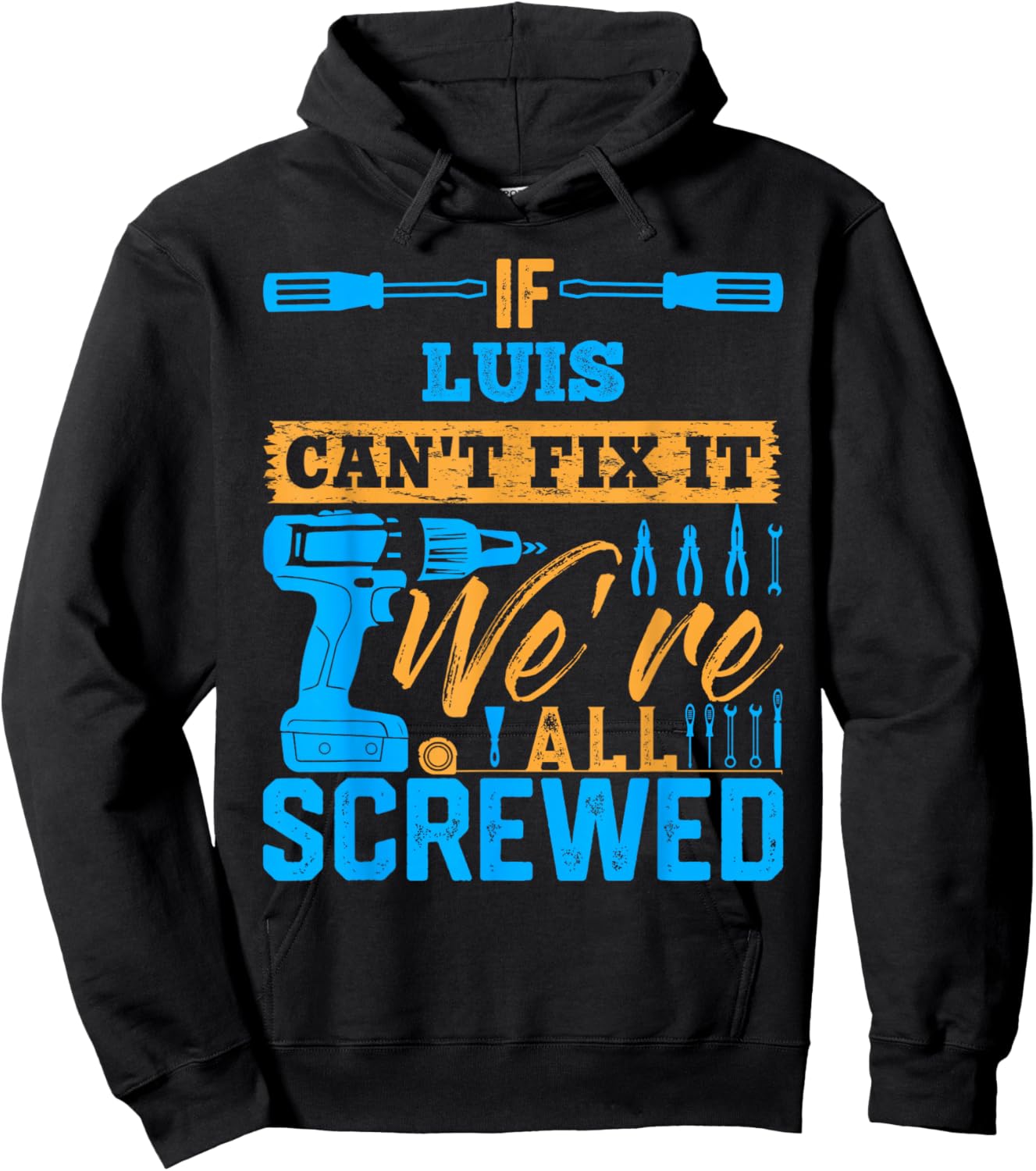 If LUIS Can't Fix It We're All Screwed Name LUIS Hoodie - Hoodie | Black