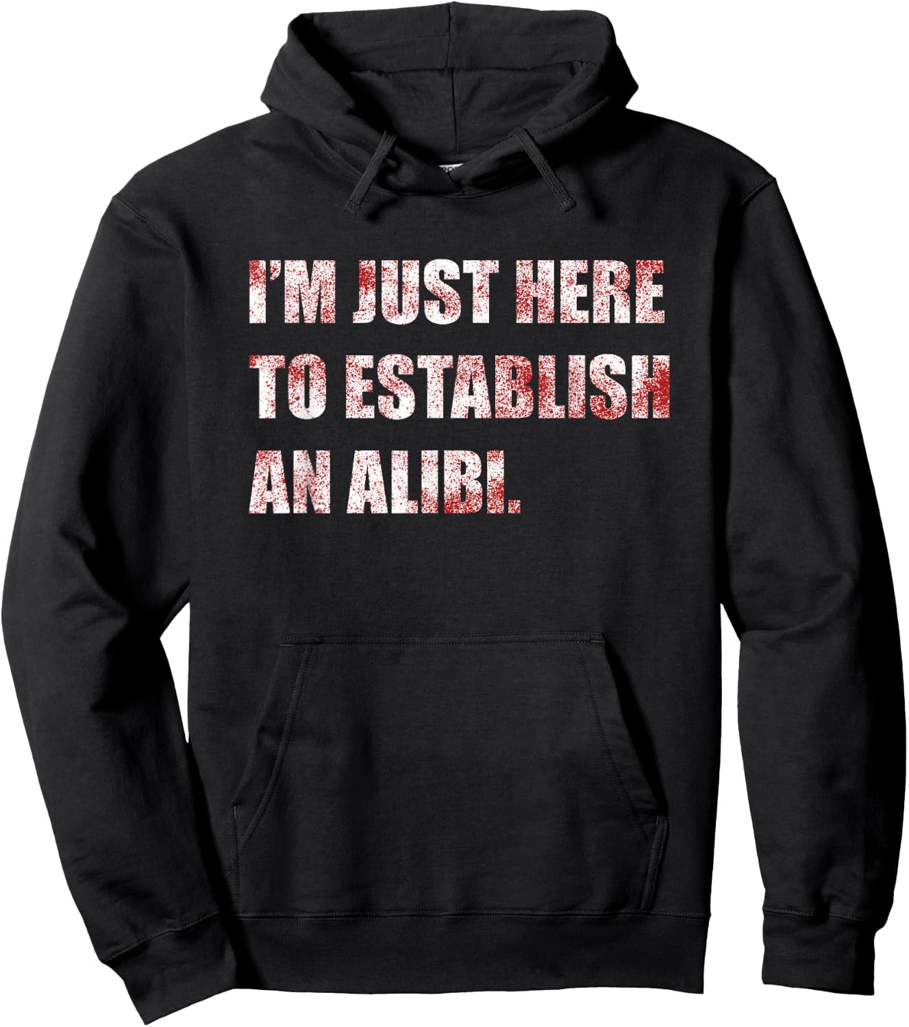 Im Just Here to Establish an Alibi Funny True Crime Hoodie - Hoodie | Black