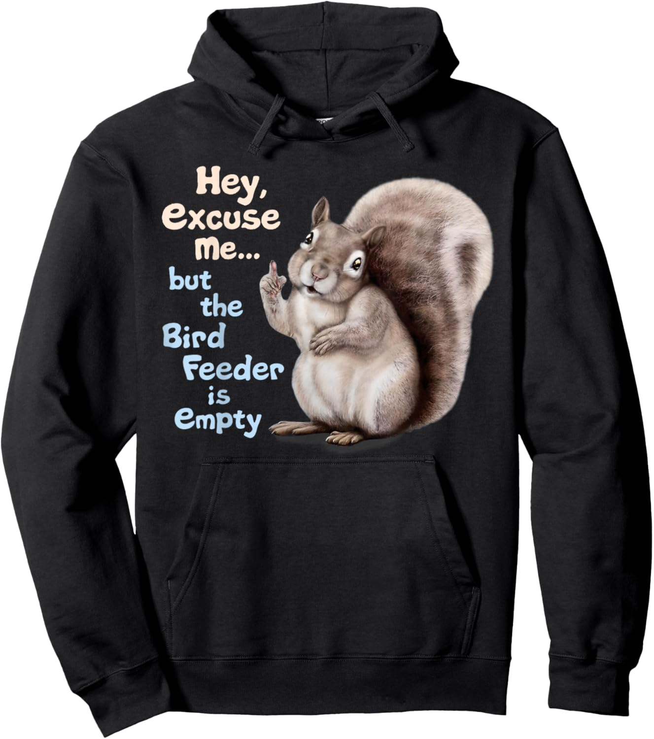 Squirrel Hey, Excuse Me But Your Birdfeeder Is Empty Funny Hoodie - Hoodie | Black